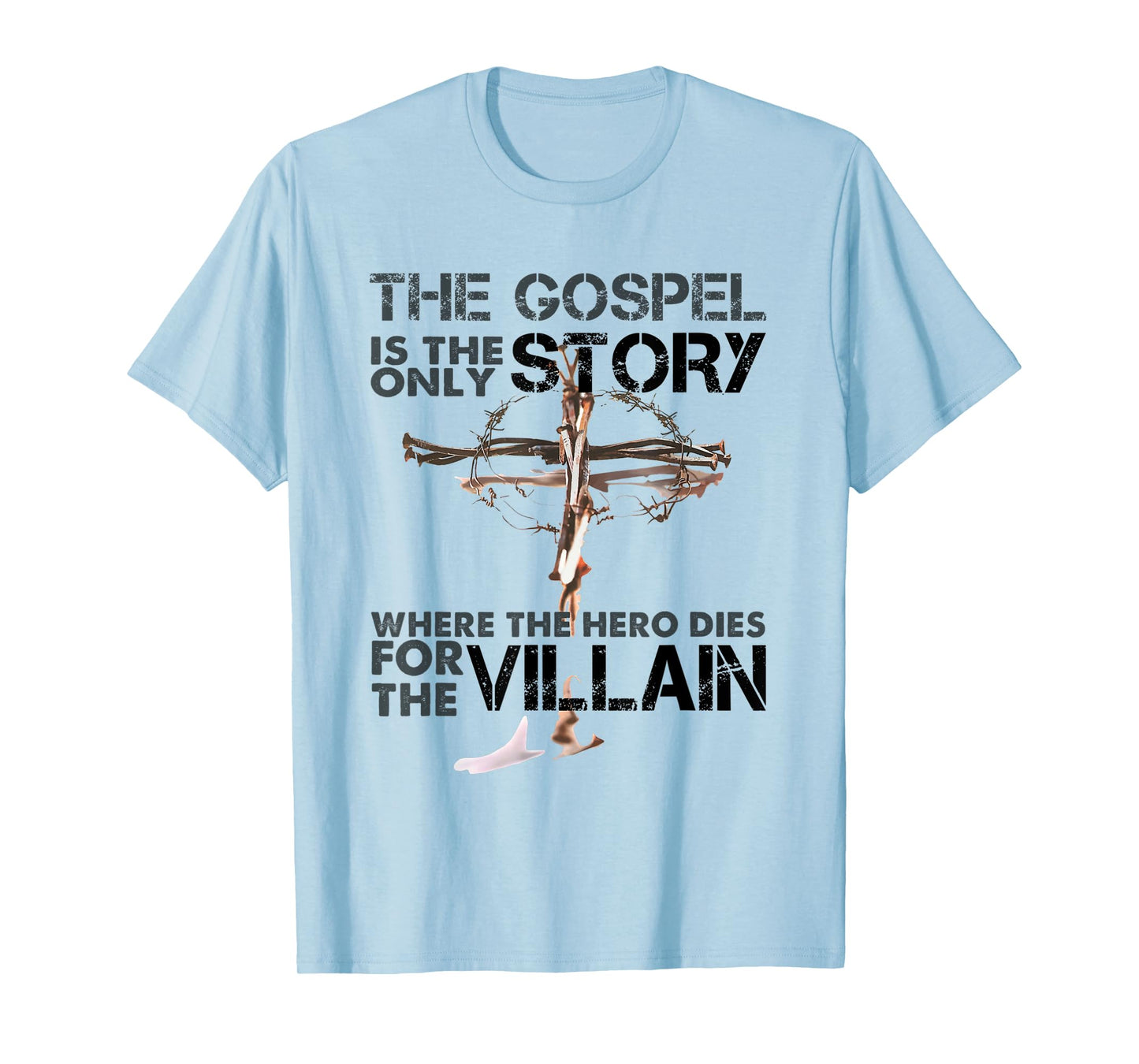 The Gospel Is The Only Story Where The Hero Dies For Villain T-Shirt