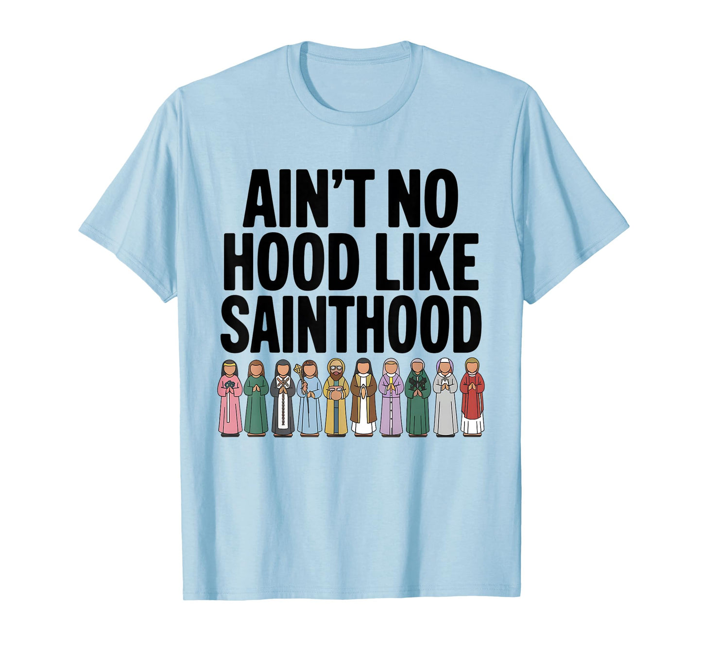 Catholic Saints Funny For Women Men Dad Mom Religious Faith T-Shirt