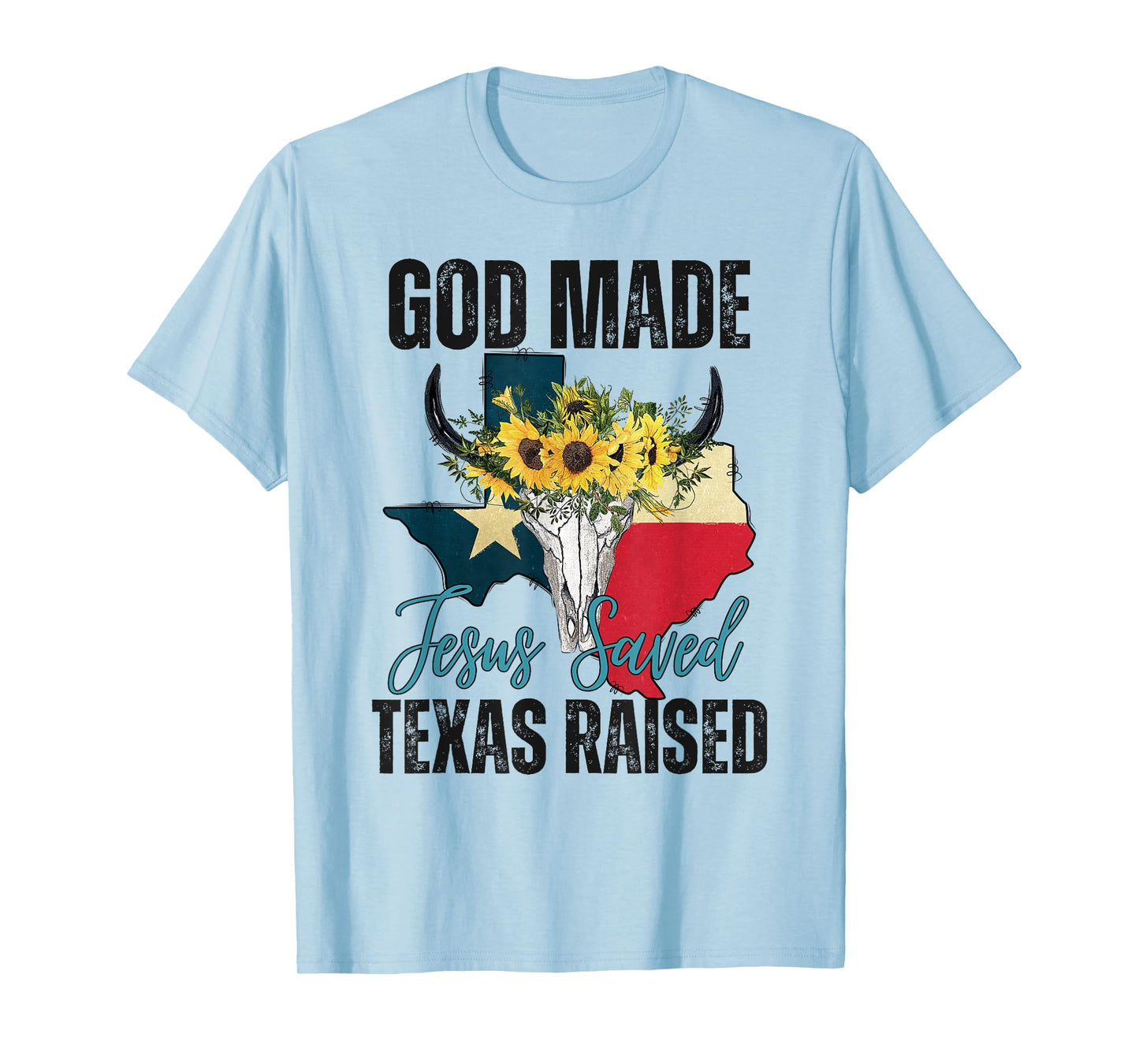 God Made Jesus Saved Texas Raised - Texas Pride Flag Map T-Shirt