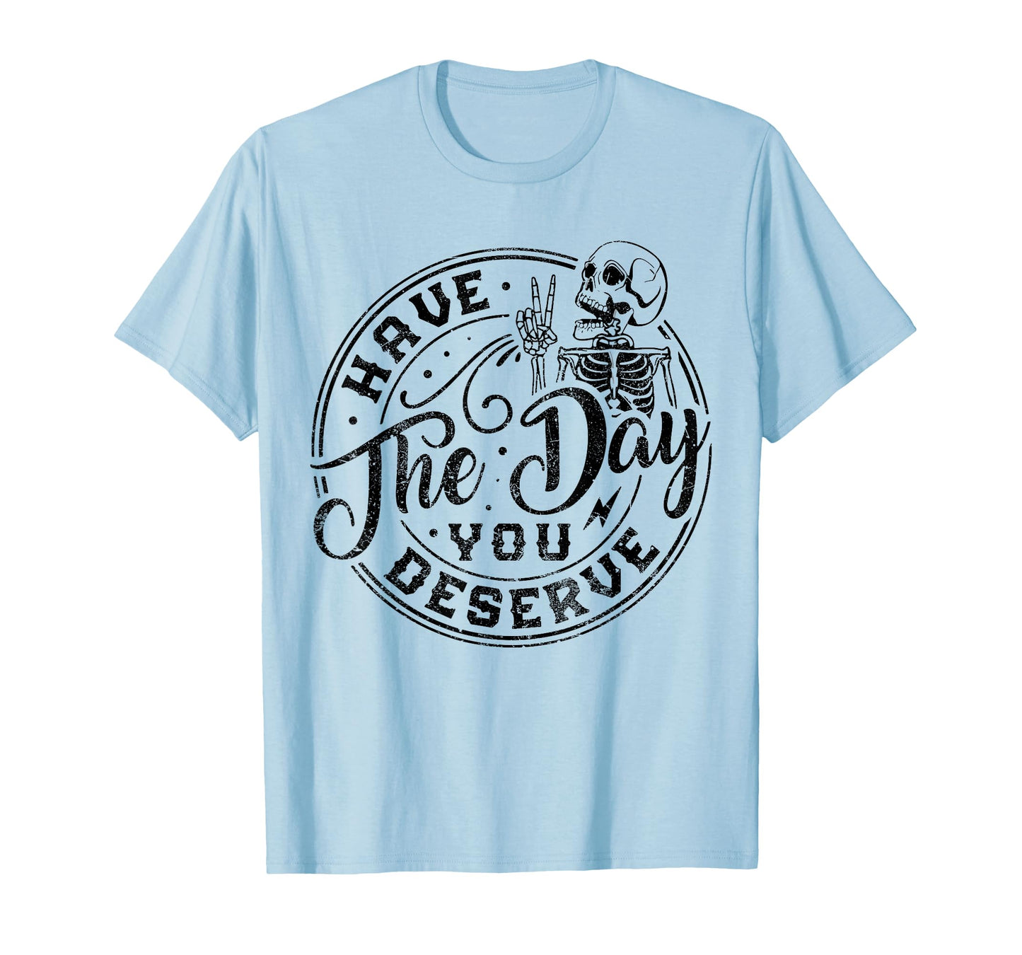 Sarcastic Have The Day You Deserve Tie Dye vintage for all T-Shirt