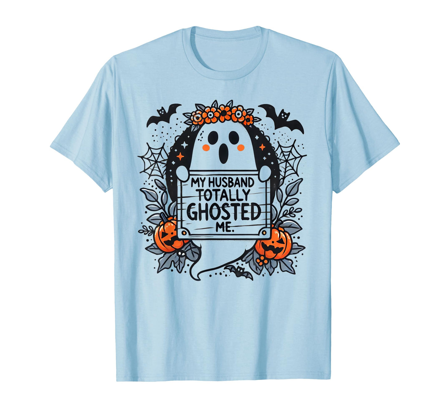 My Husband Totally Ghosted Me Ghost Shirt Women T-Shirt