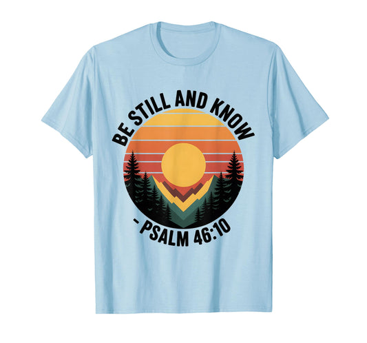 Be Still and Know Psalm 46:10 Christian Bible Verse T-Shirt