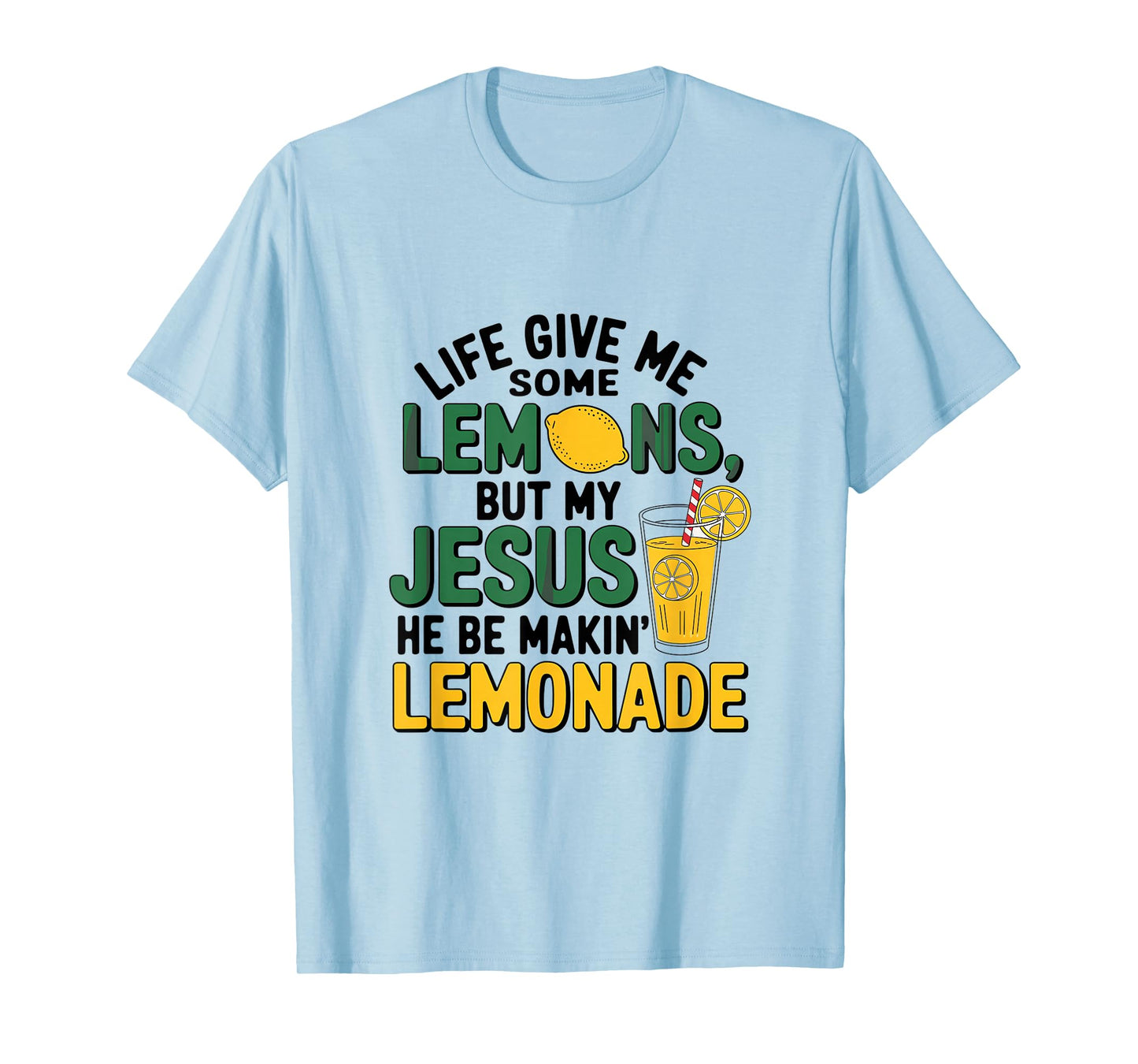 When Life Gives Lemons Jesus Makes Lemonade T-Shirt