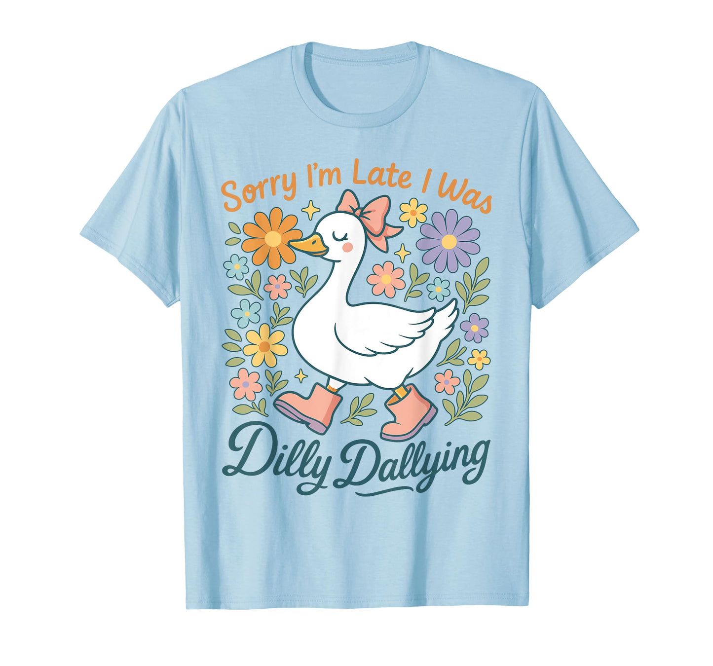 Sorry I'm Late I Was Dilly Dallying Boho Floral Goose T-Shirt