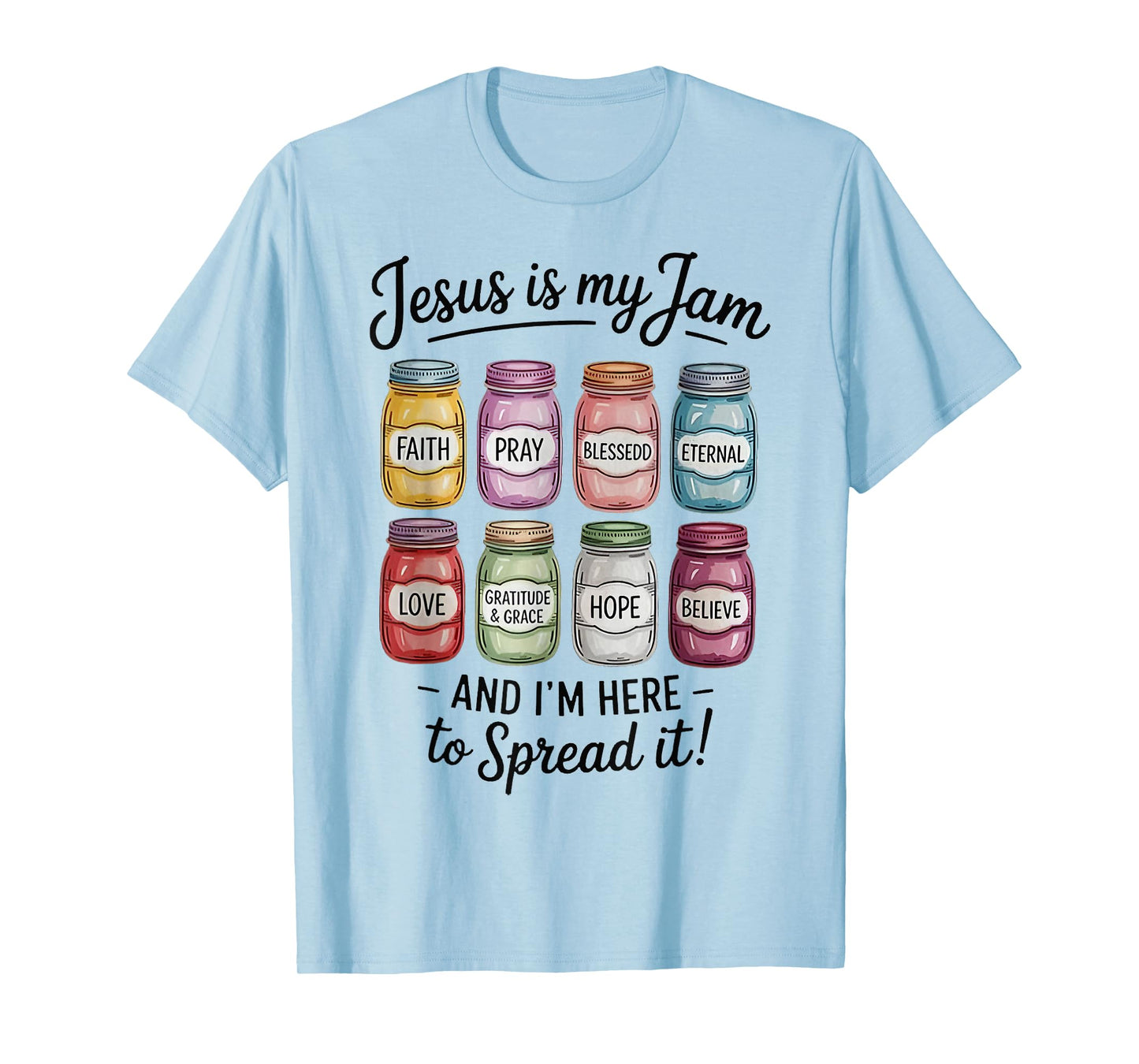 Jesus is My Jam and Im Here to Spread Christian Bible Verse T-Shirt