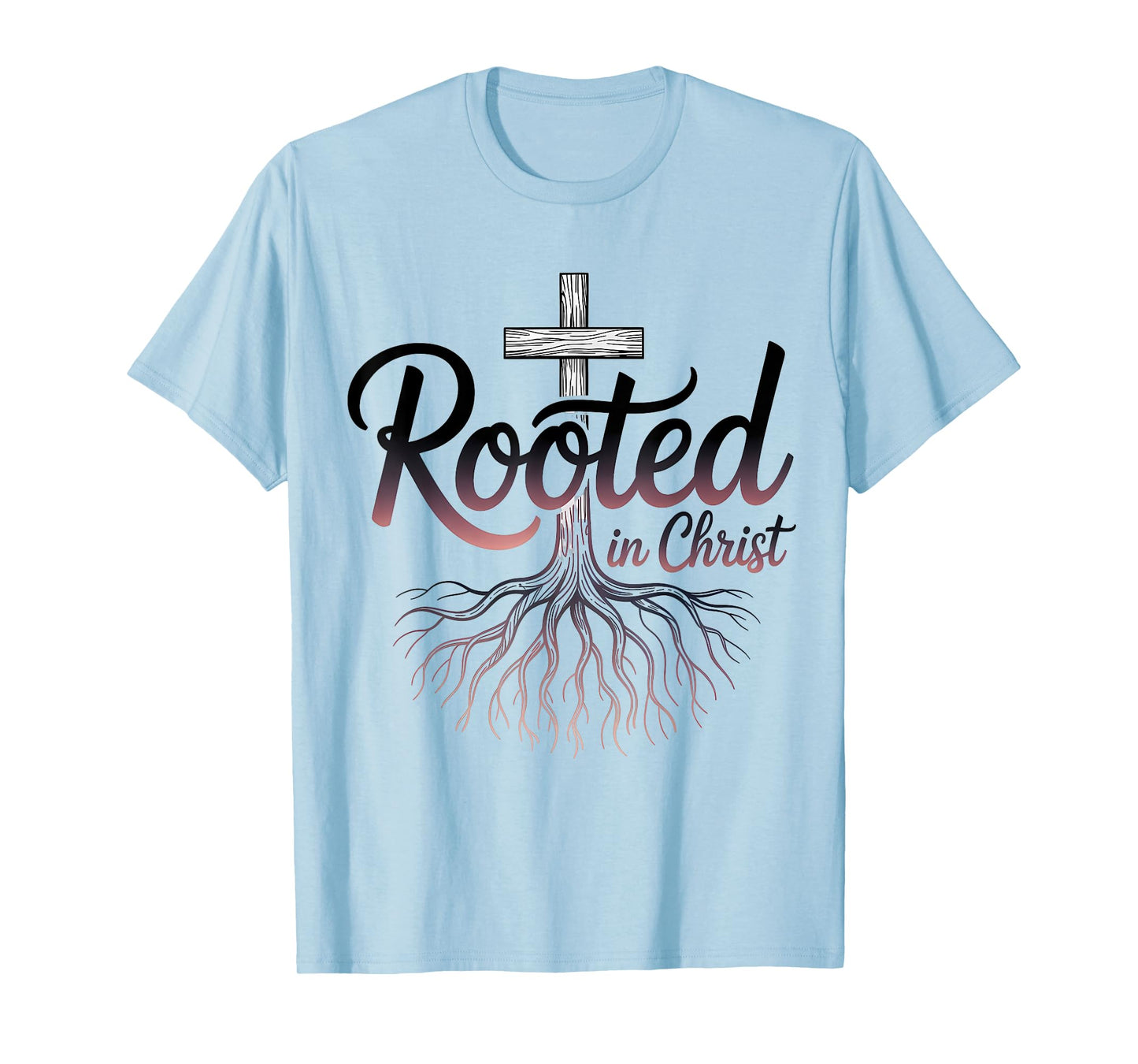Rooted in Christ Jesus Christian Faith Cross T-Shirt