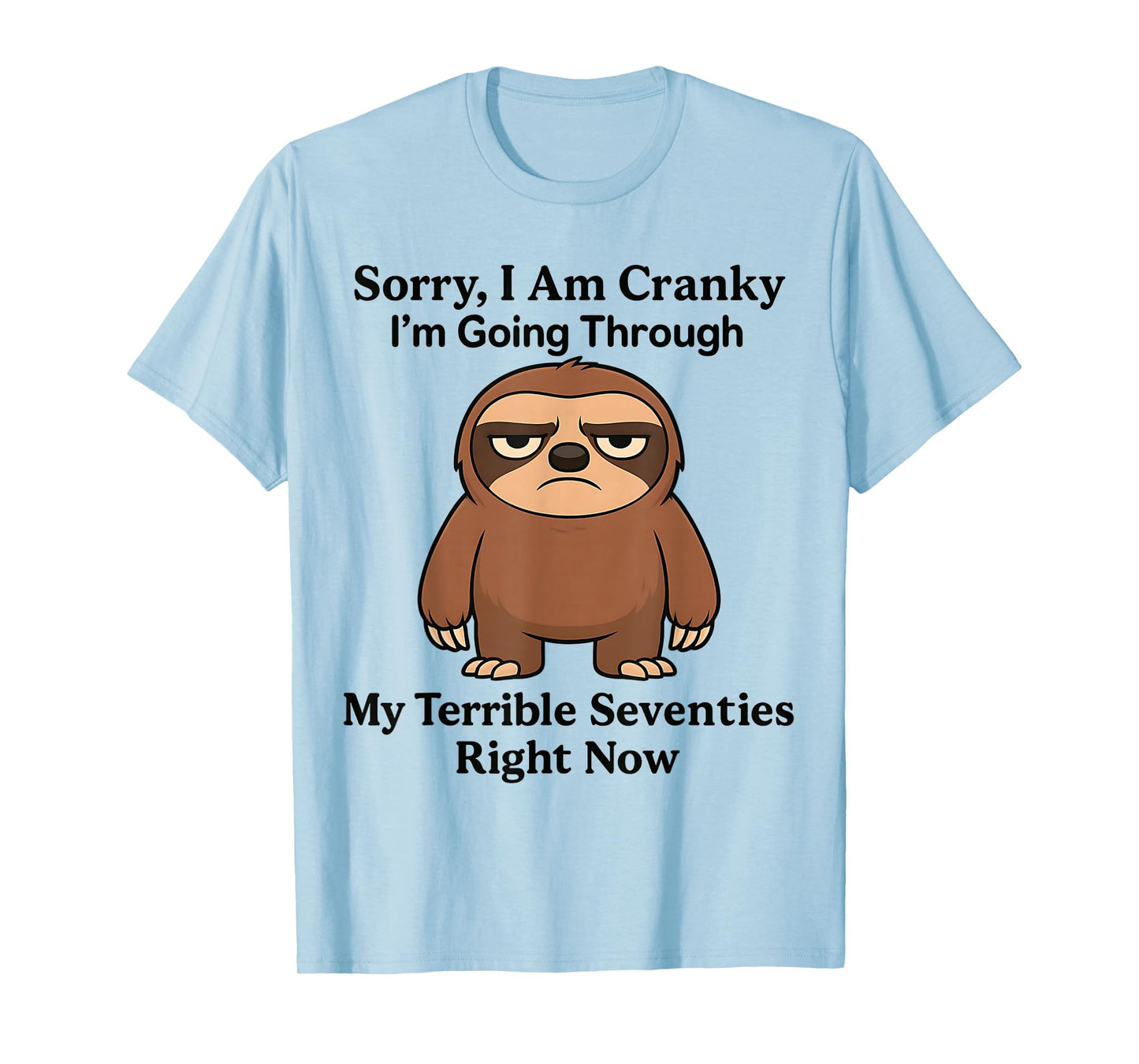 sorry i am cranky im going through my terrible seventies T-Shirt