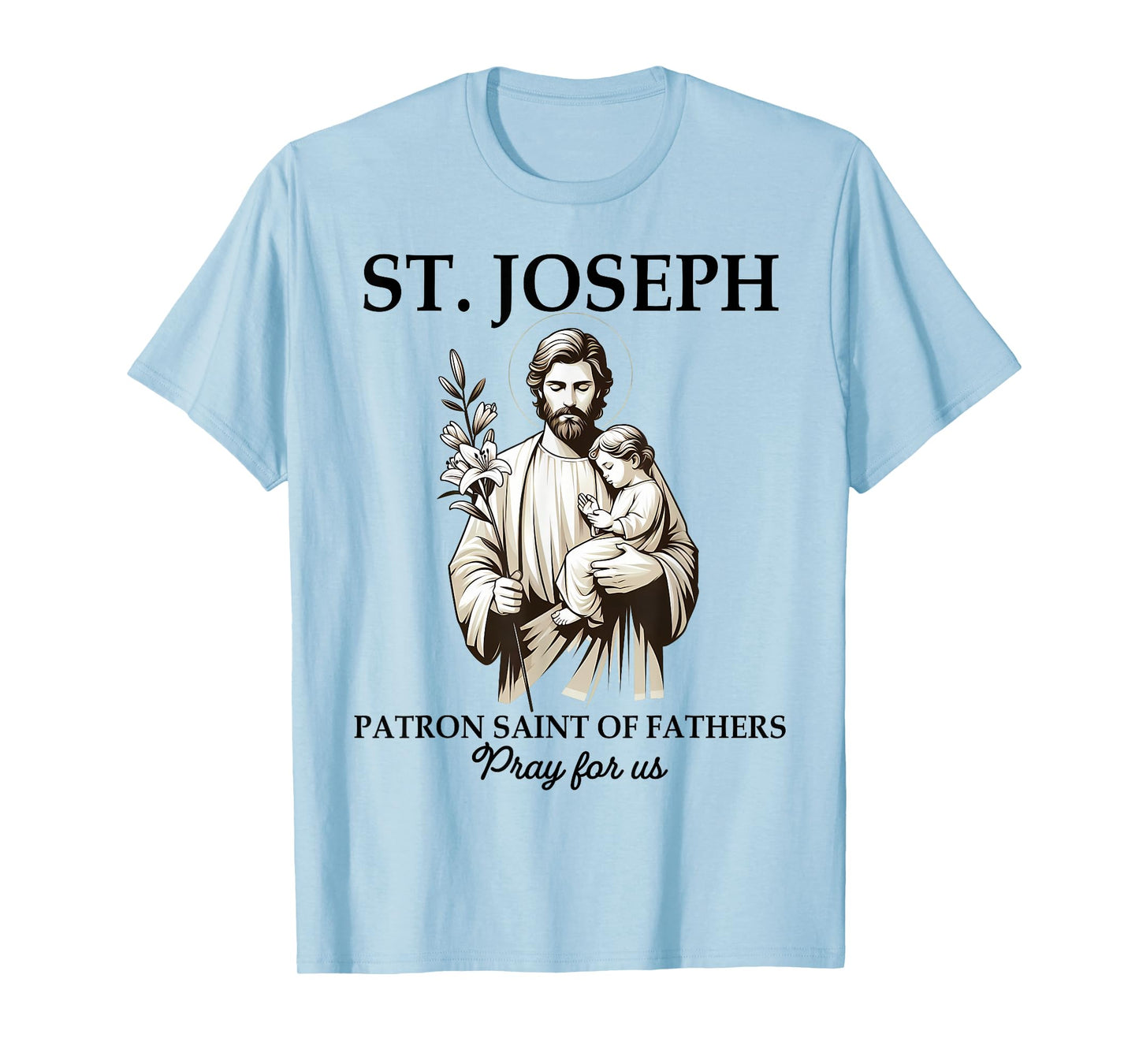 Catholic St. Joseph Patron Saint Of Fathers Pray For Us T-Shirt