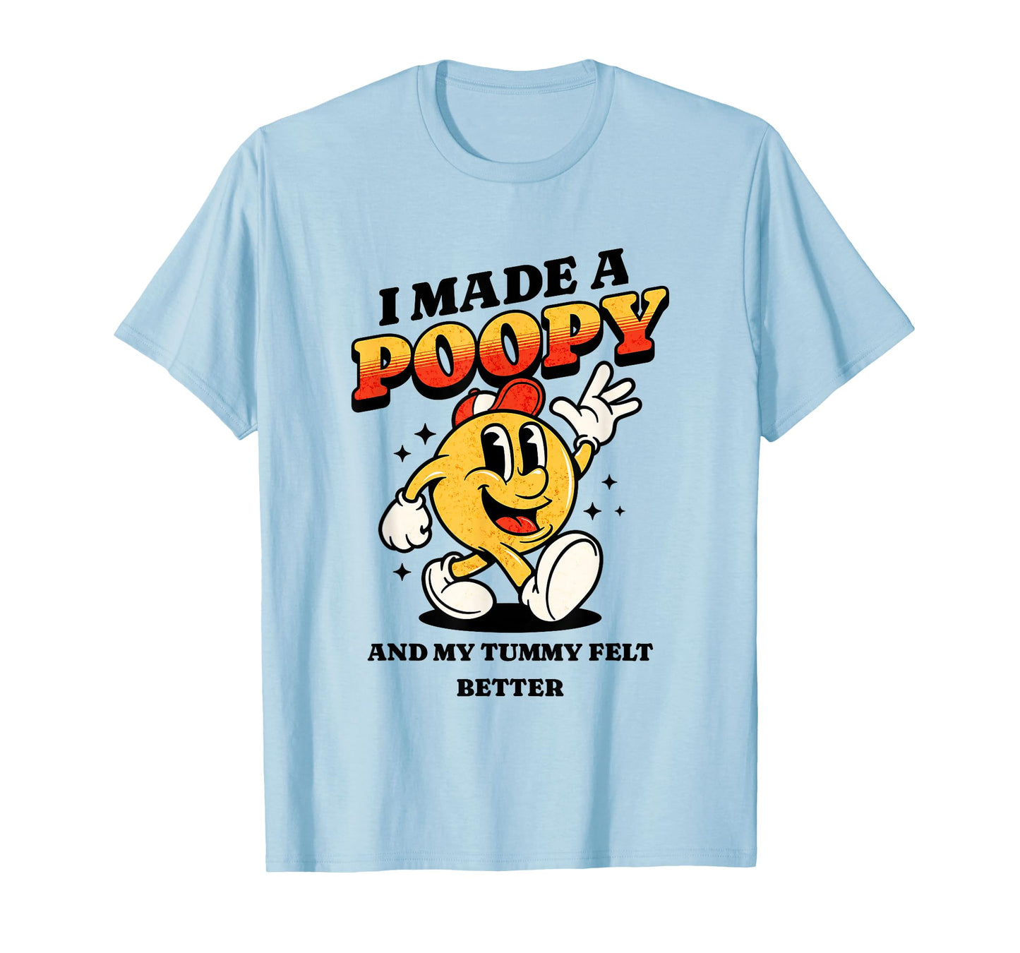 I Made a Poopy and My Tummy Felt Better Adult Humor Meme T-Shirt