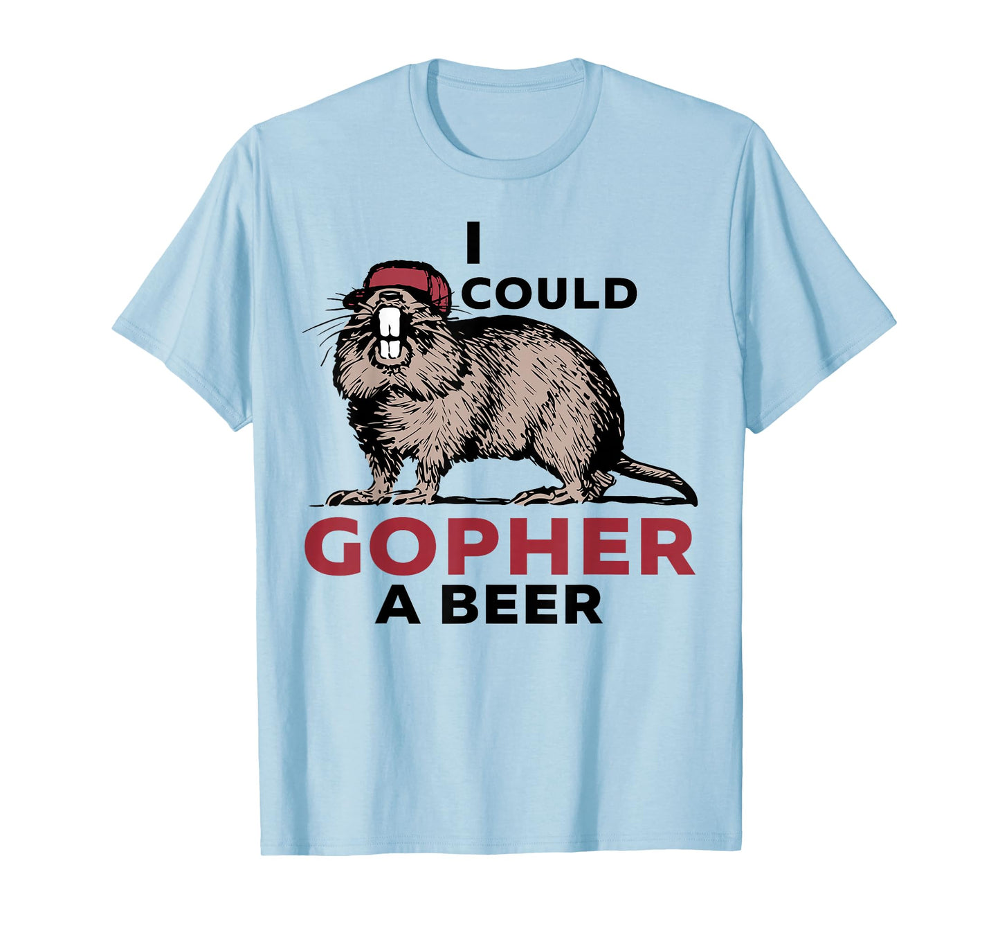 I Could Gopher A Beer T-Shirt