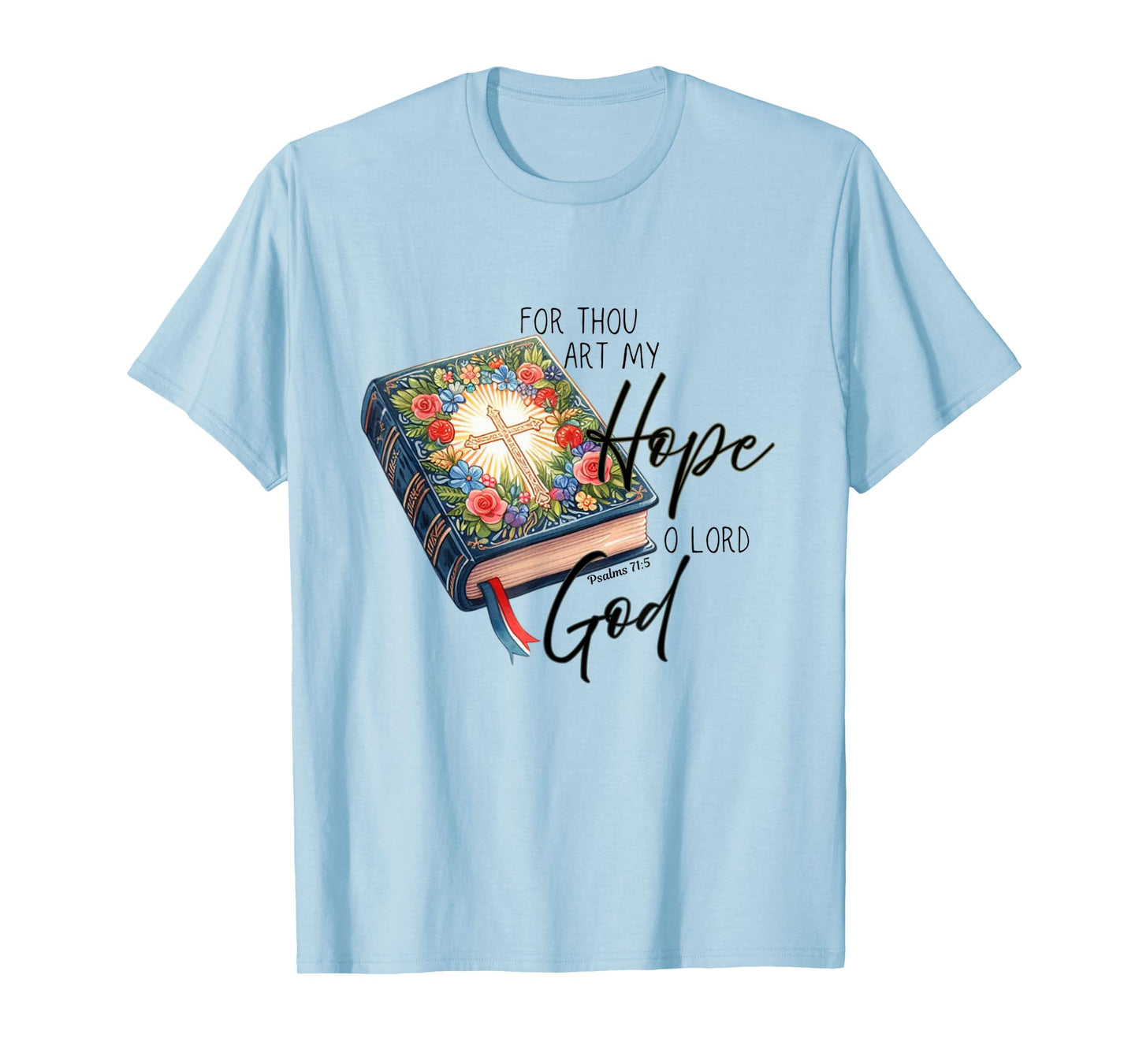 For thou art my hope oh Lord God T-Shirt