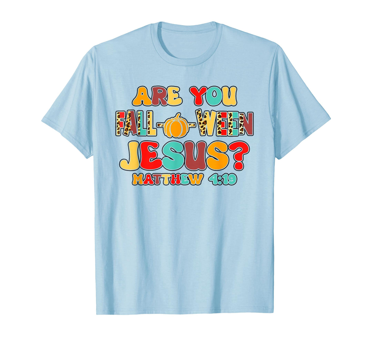 are You Falloween Jesus Pumpkin Verse T-Shirt