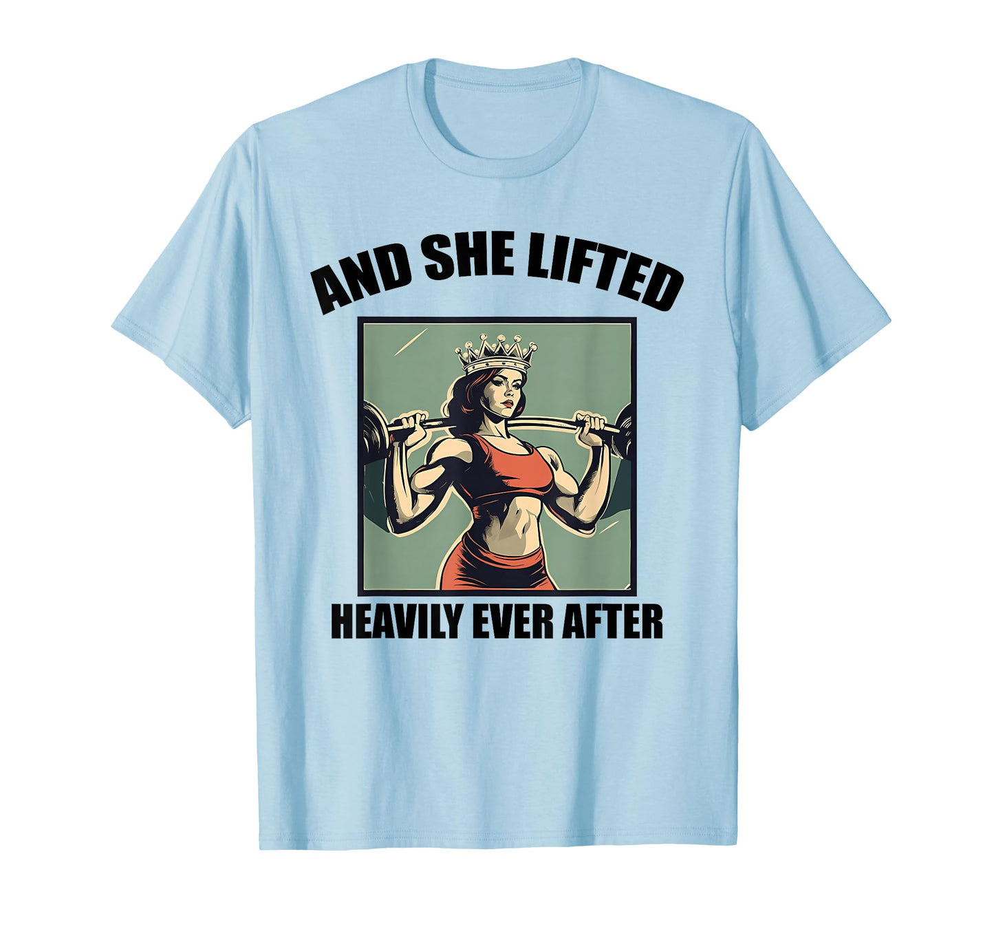 AND SHE LIFTED HEAVILY EVER AFTER funny design T-Shirt