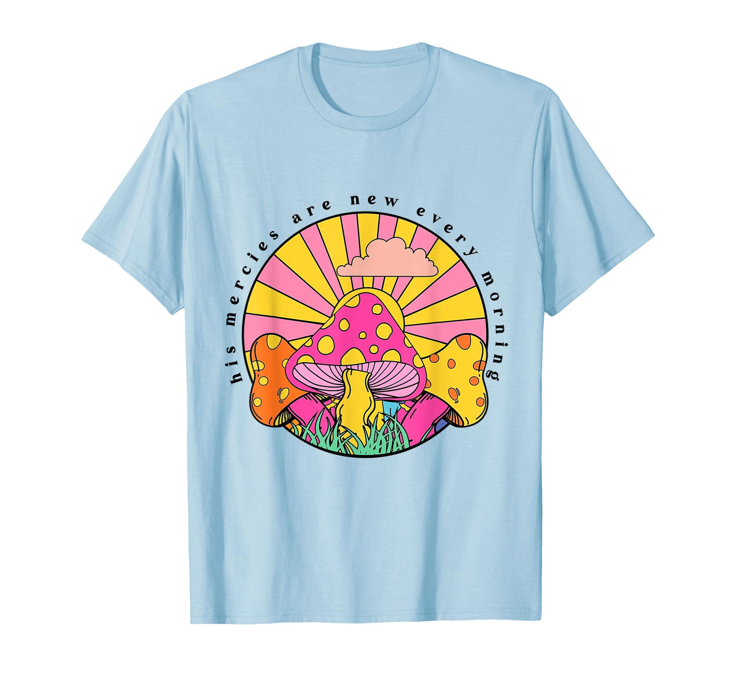 His Mercies Are New Every Morning Christian Faith Mushroom T-Shirt