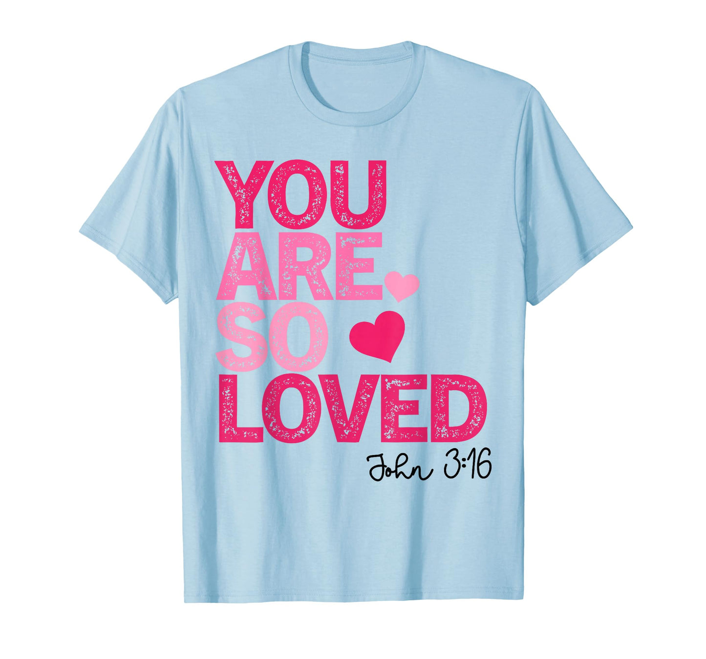 You Are So Loved Christian Valentine Faith God Religious T-Shirt
