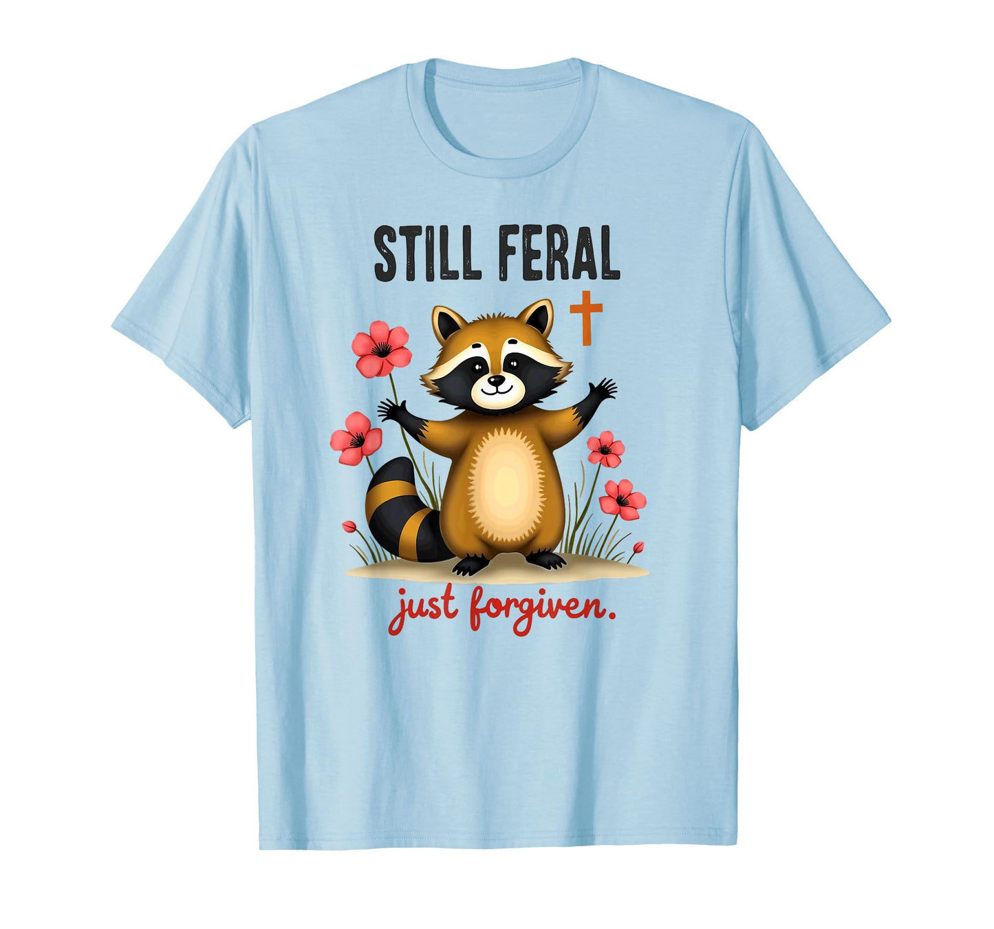 Christian Faith Raccoon Still Feral Just Forgiven T-Shirt