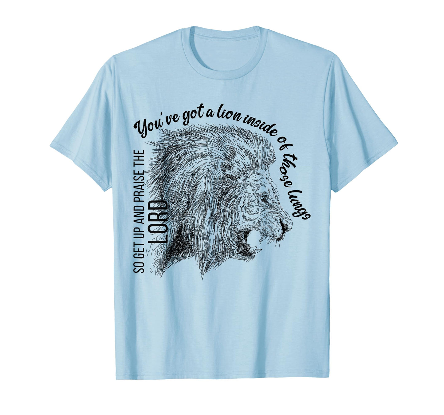 You've Got A Lion Inside Of Those Lungs Christian Religious T-Shirt