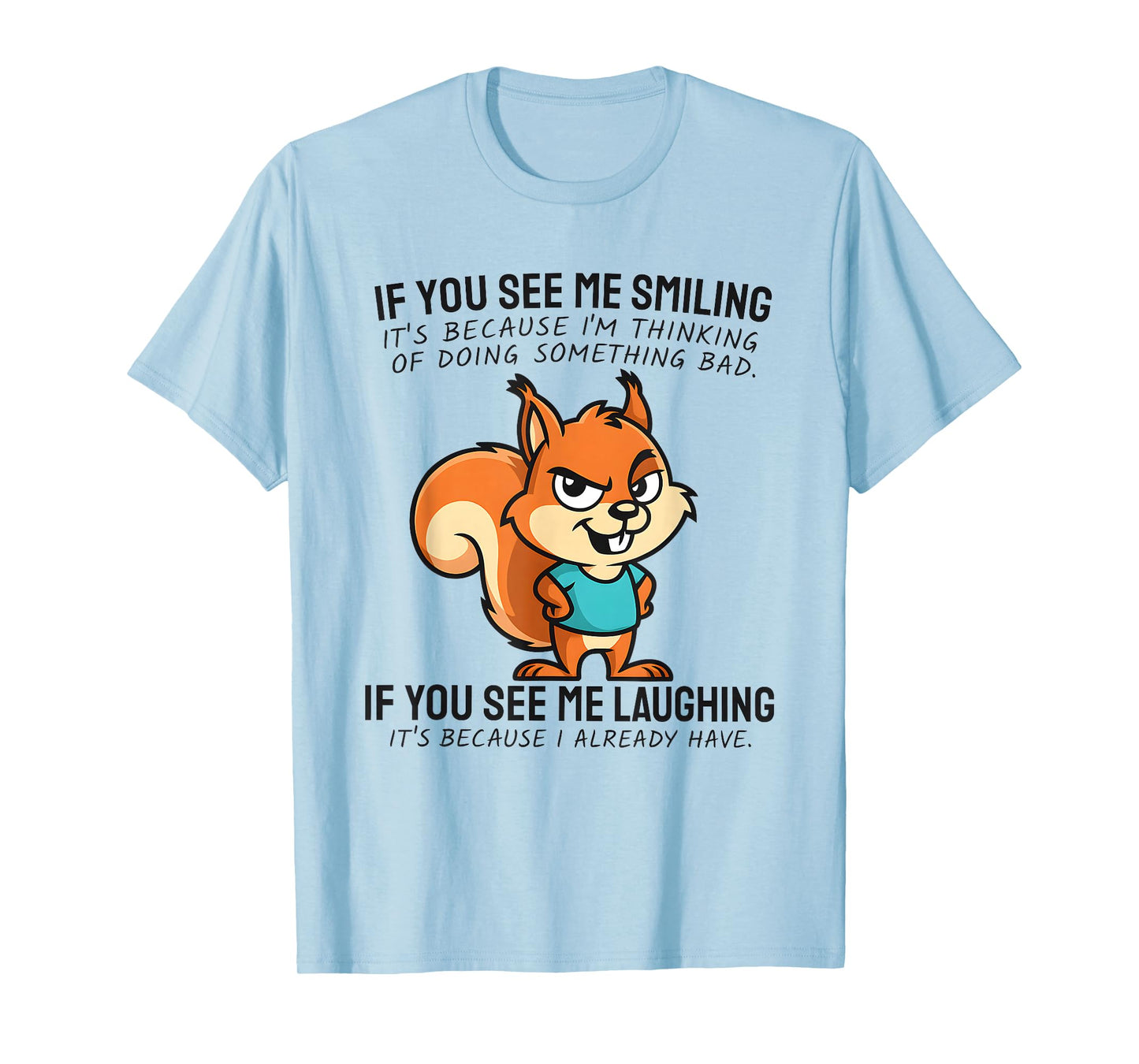 Funny Evil Squirrel If You See Me Smiling and Laughing T-Shirt