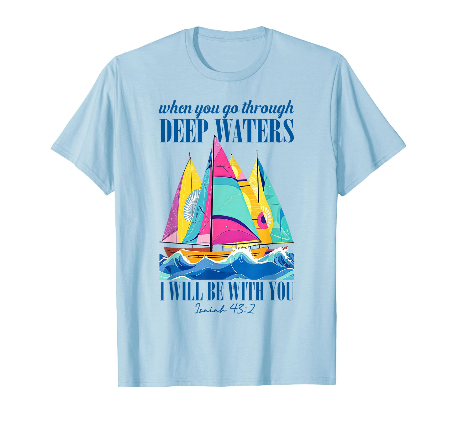 When You Go Through Deep Waters I'll Be With-You Bible Quote T-Shirt