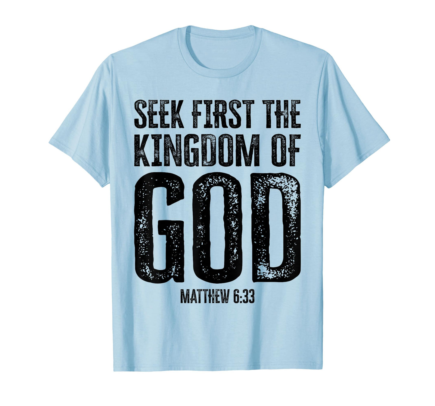 Bible Verse Seek First The Kingdom of GOD Christian T-Shirt