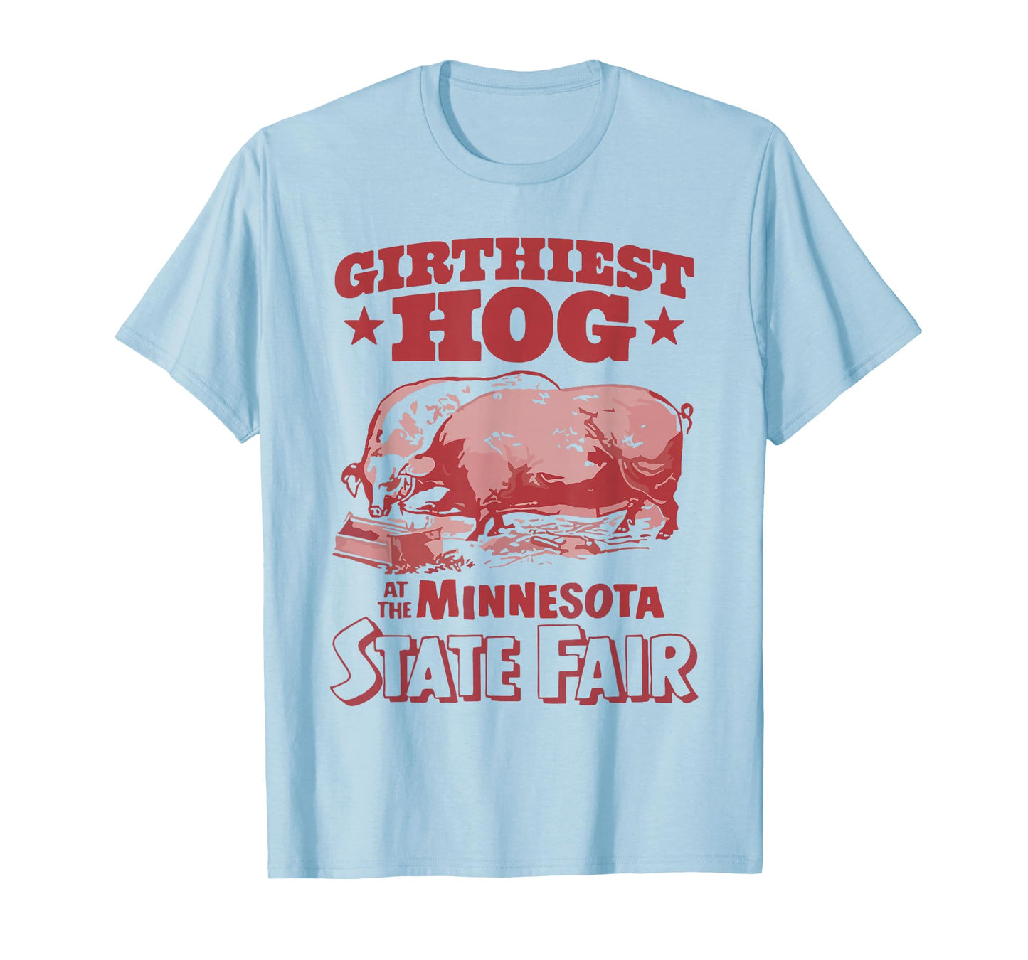 Girthiest Hog at The Minnesota State Fair Funny Pig Quote T-Shirt