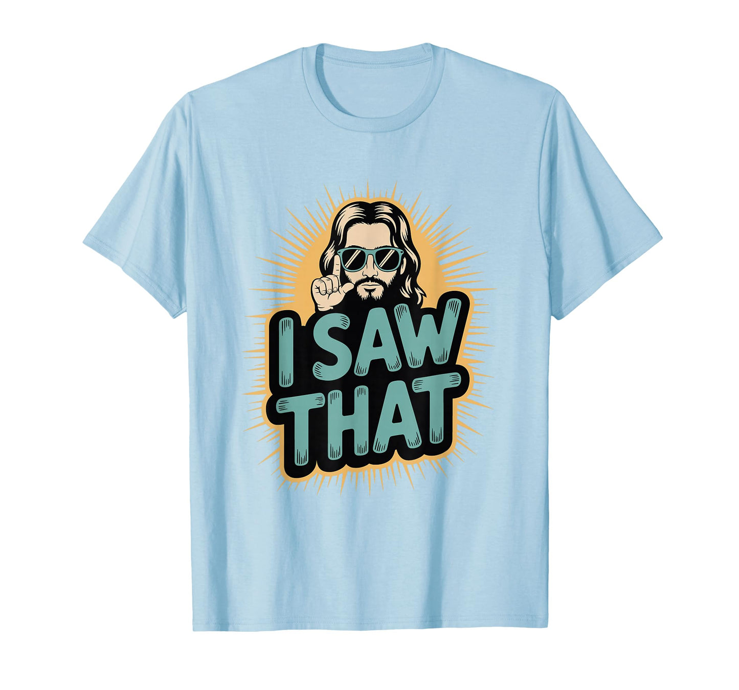 I Saw That Funny Jesus Humor Sarcastic Jesus Quote T-Shirt
