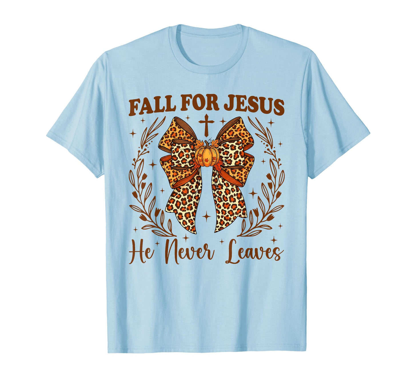 Fall for Jesus He Never Leaves Christian Faith Thanksgiving T-Shirt