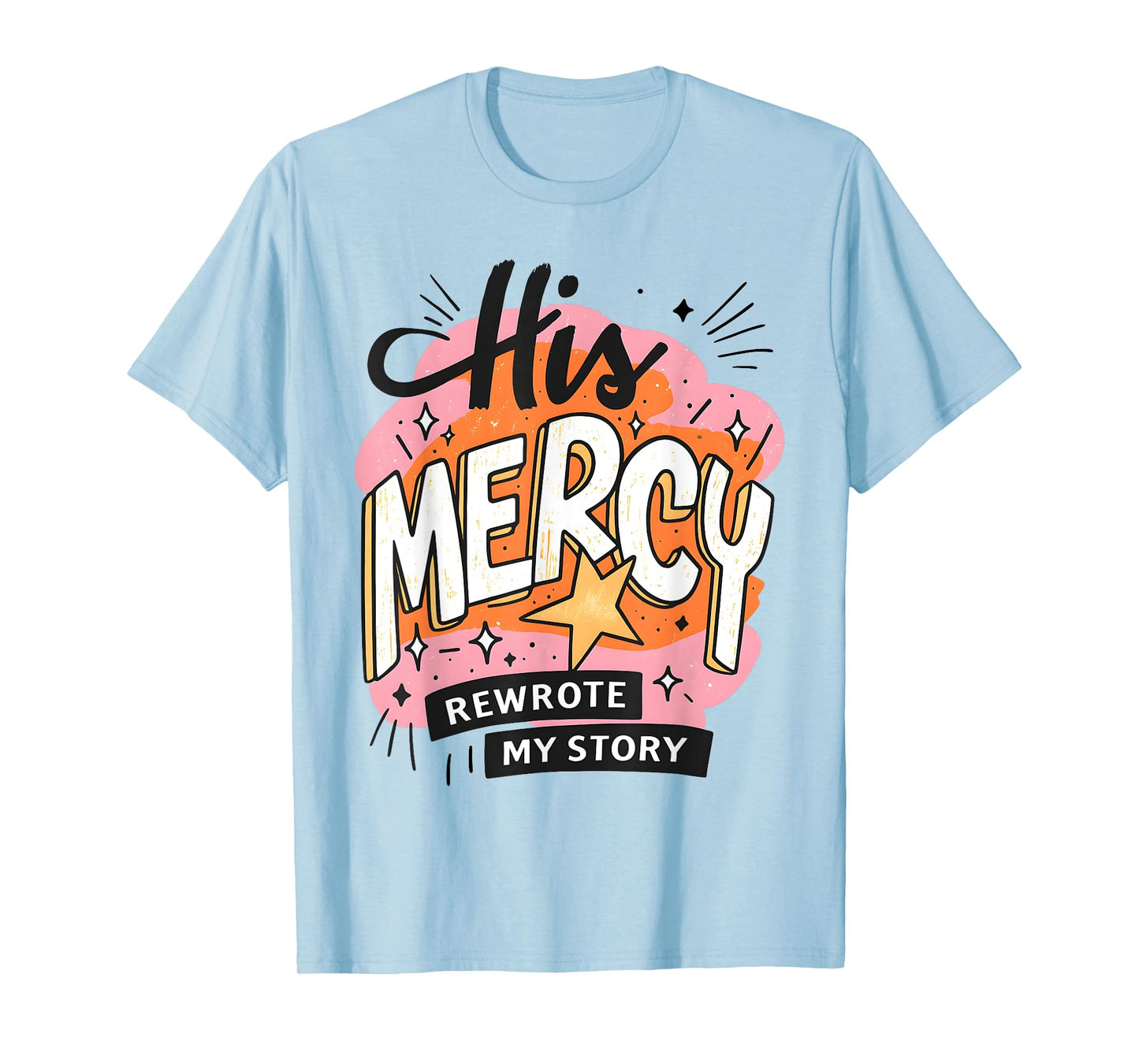 His Mercy Rewrote My Story Christian Faith Art T-Shirt