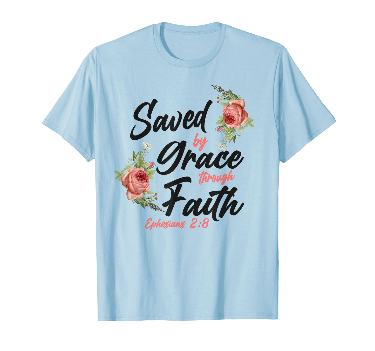 Christian Bible Verse Quote Rose Flower Ephesians 2:8 T-Shirt