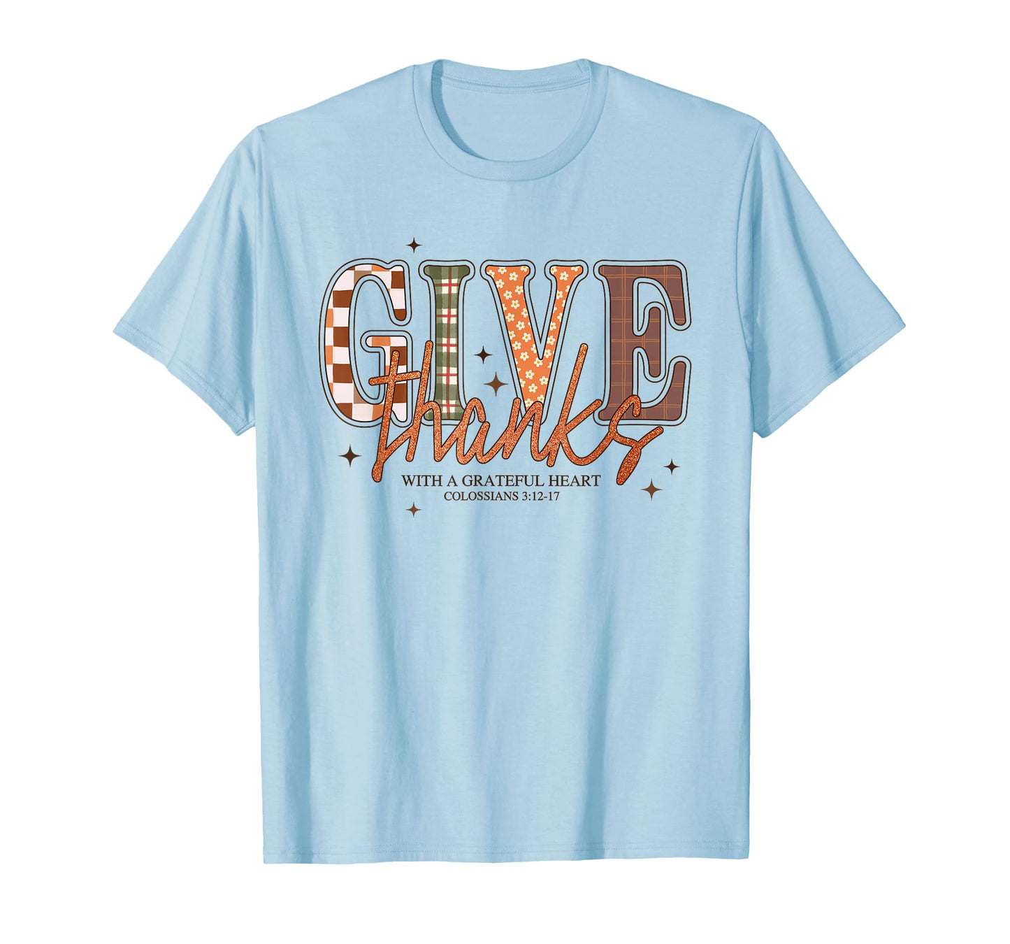 Give Thanks with A Grateful Heart Colossians Christian Bible T-Shirt