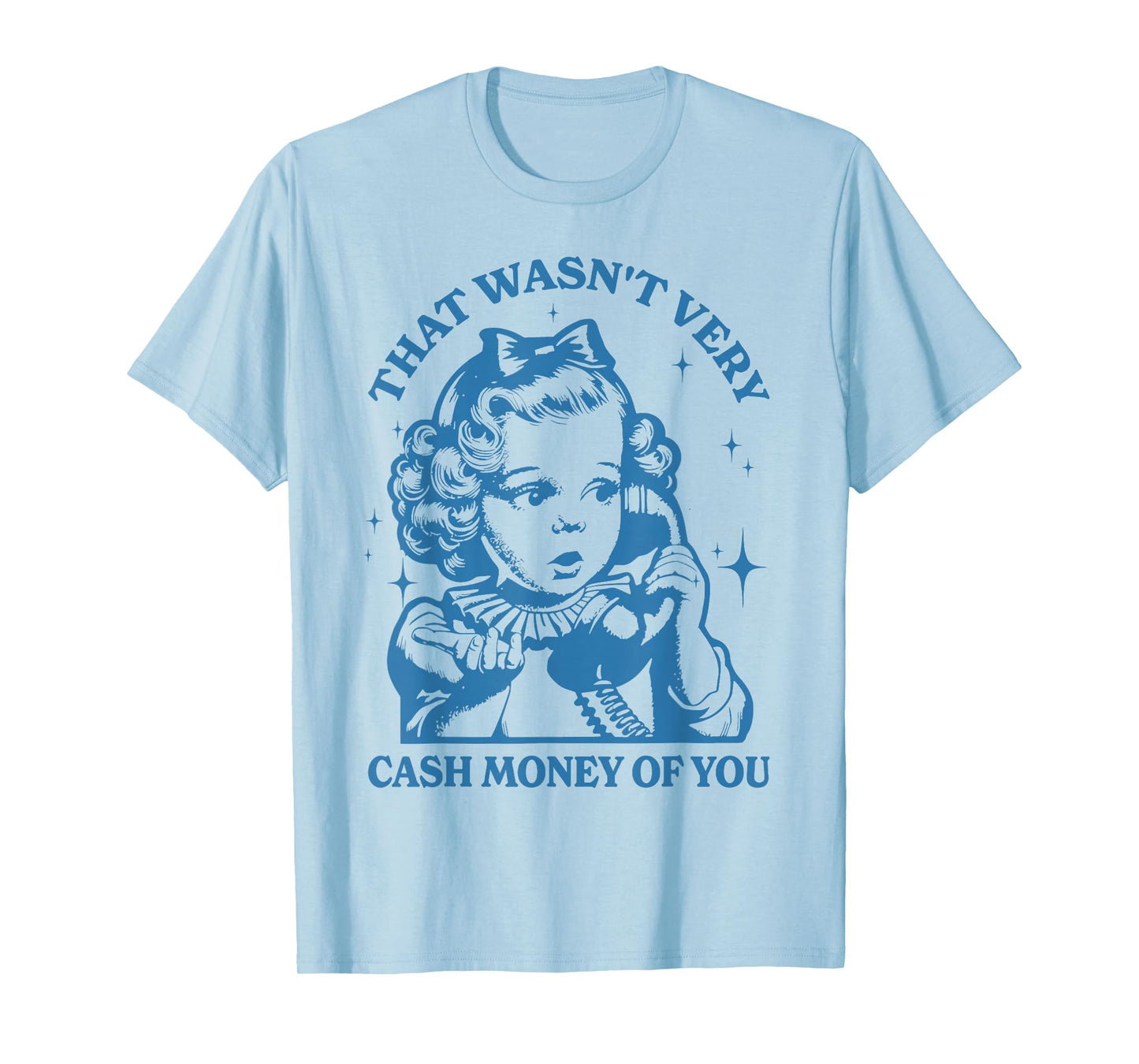 That Wasn't Very Cash Money Of You T-Shirt