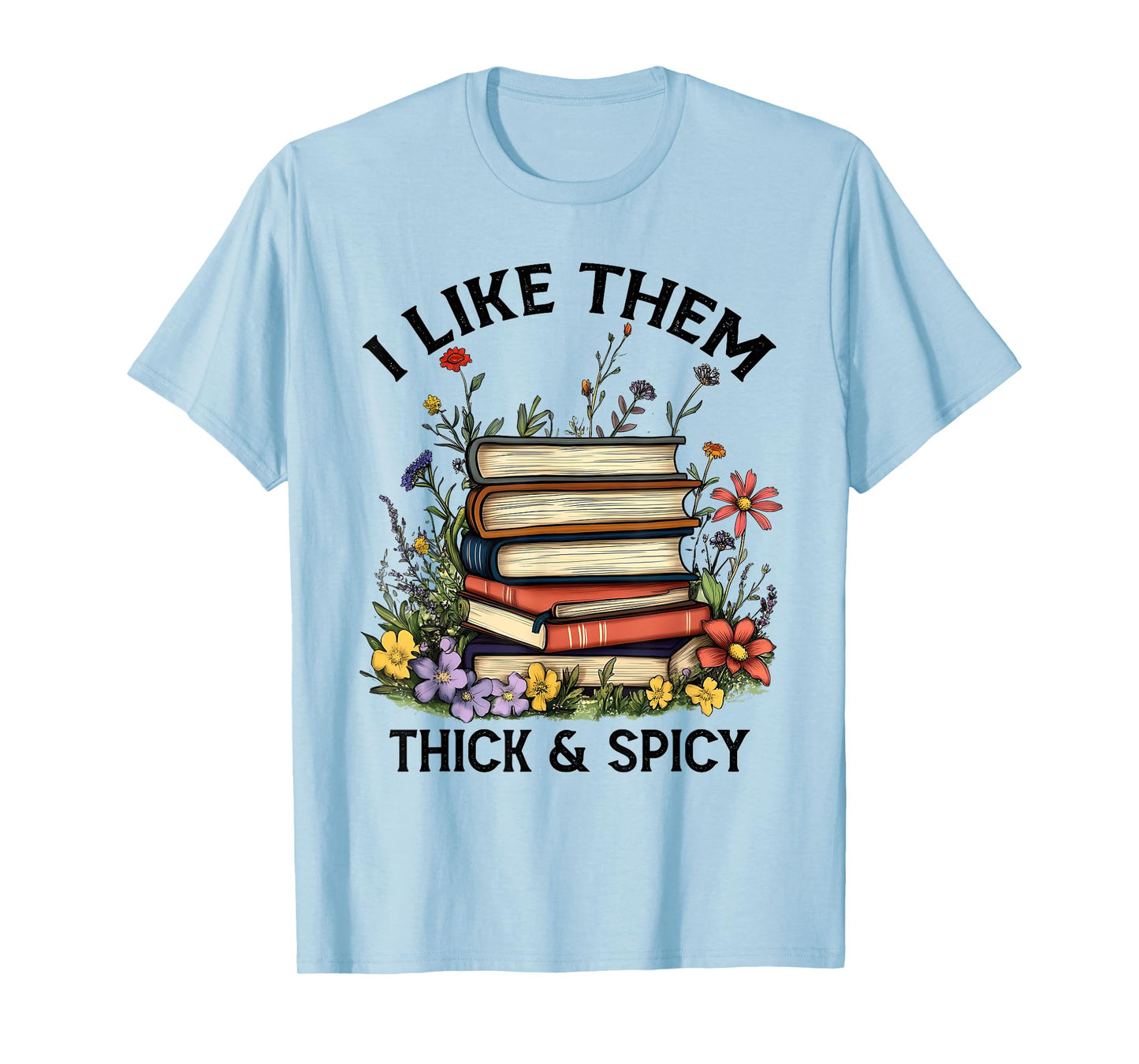 I Like Them Thick and Spicy Book Reading Librarian Teacher T-Shirt
