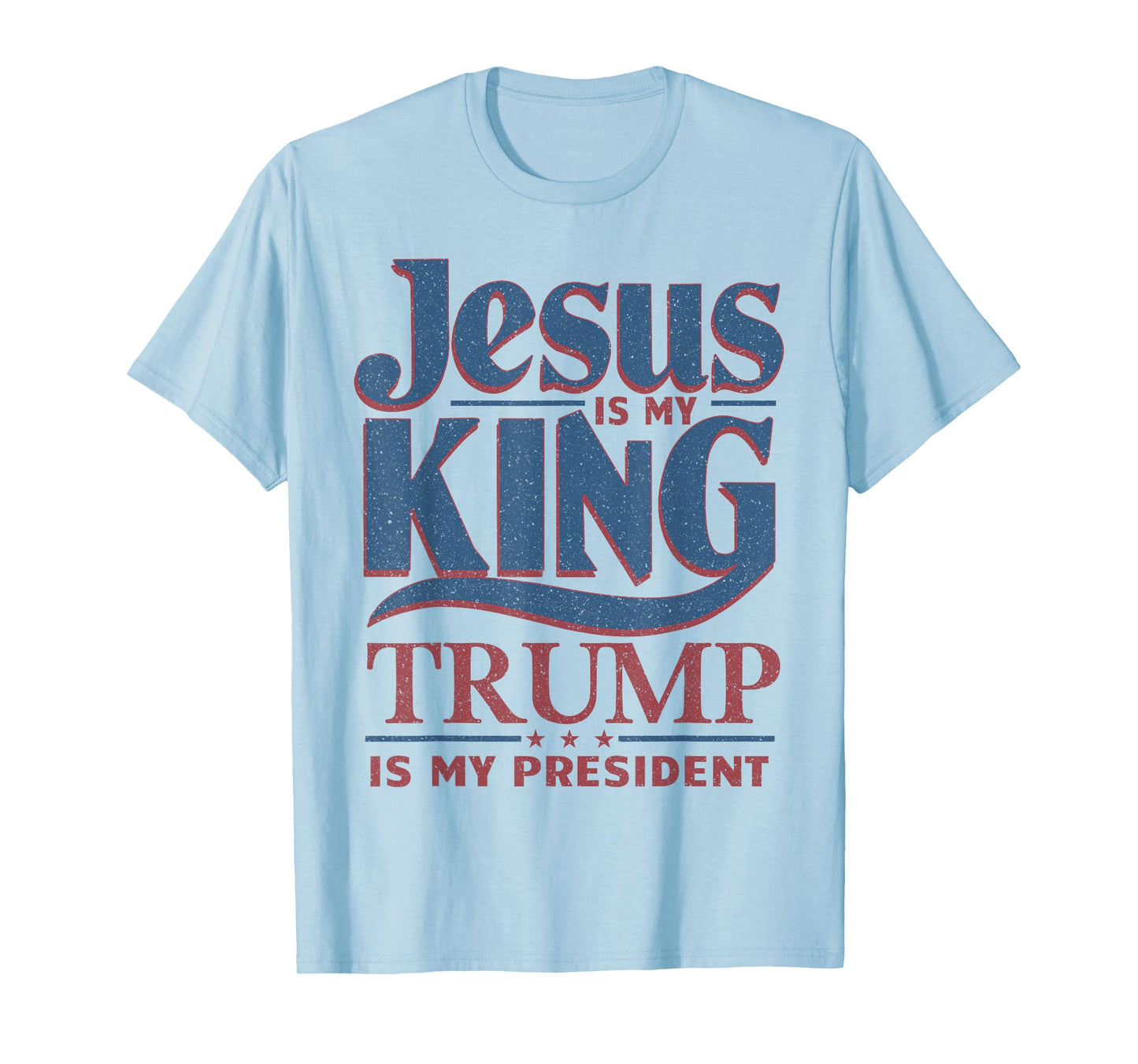 Jesus Is My King Trump Is My President T-Shirt