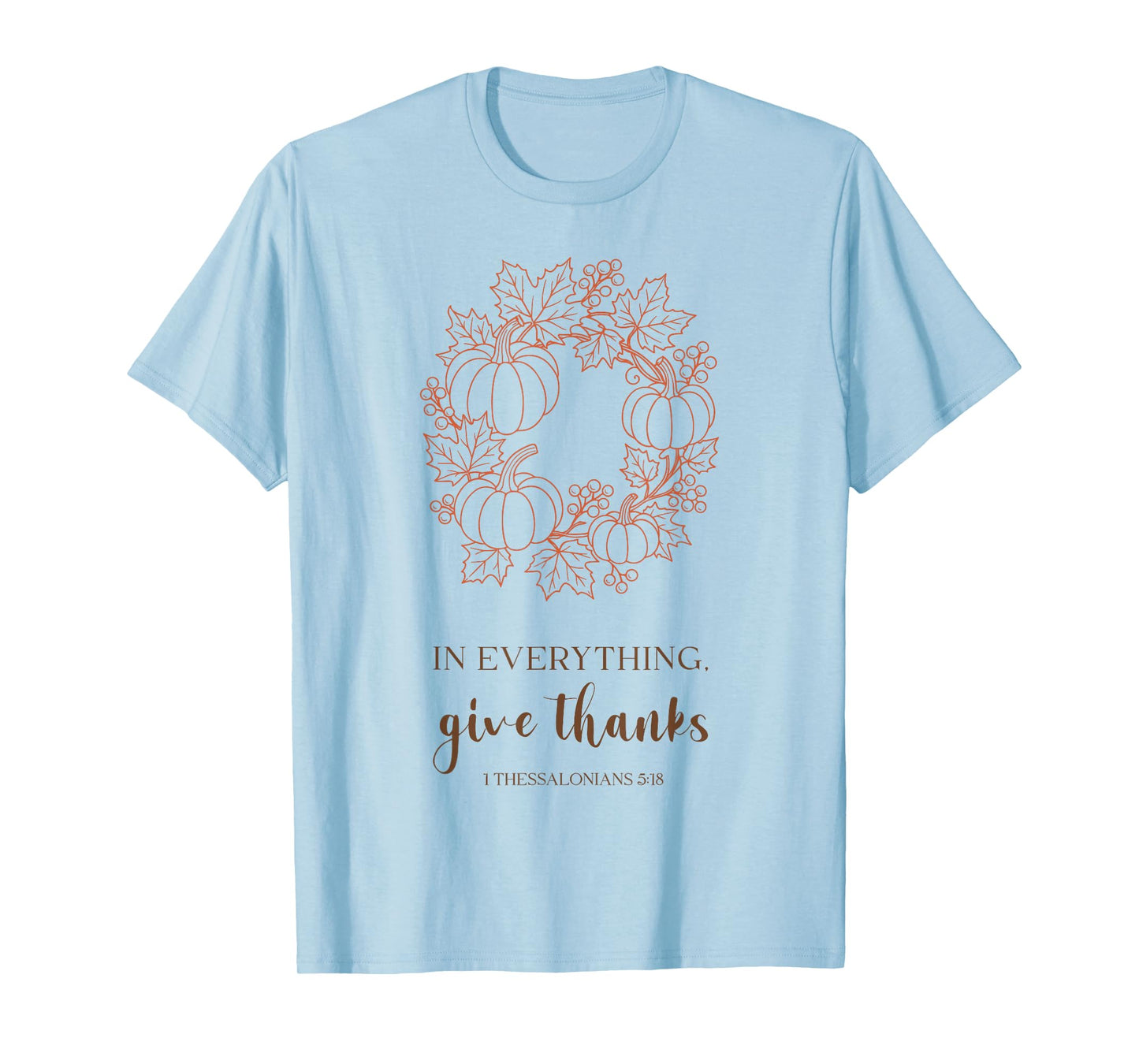 Christian Thanksgiving Bible in Everything Give Thanks Tee T-Shirt