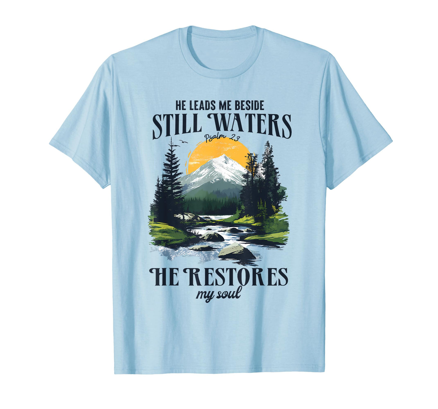 He Leads Me Beside Still Waters Psalm 23 T-Shirt