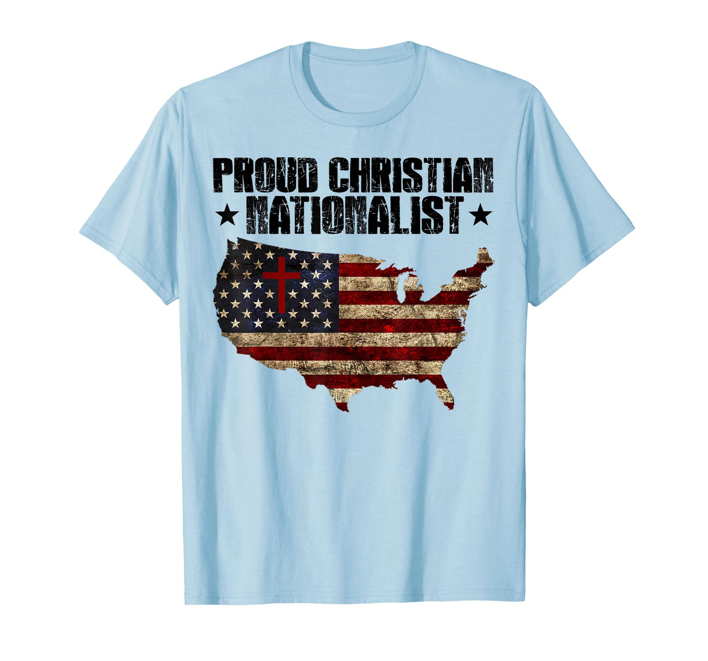 Proud Christian Nationalist American Flag Faith Cross Women Men T-Shirt