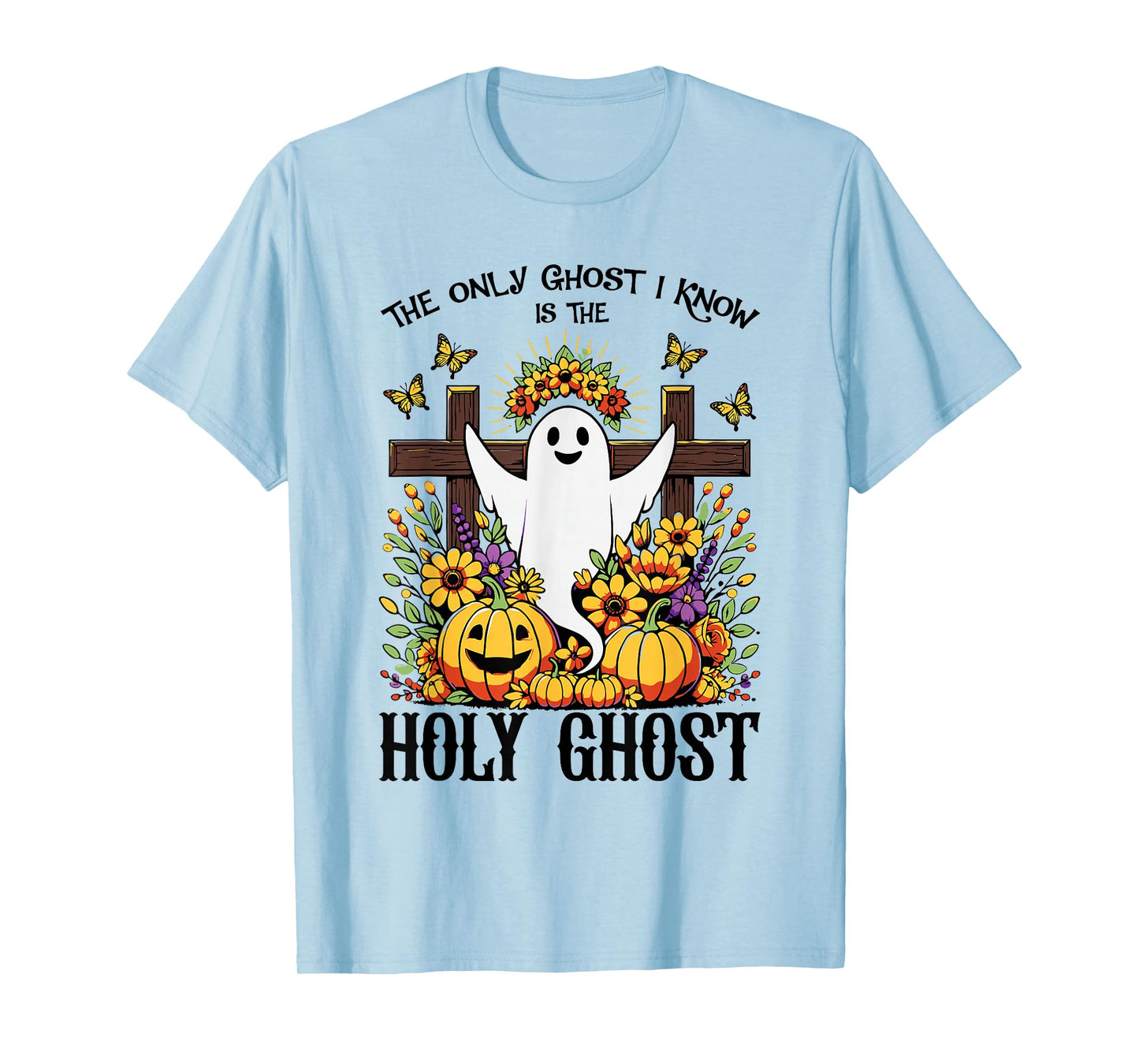 The Only Ghost I Know Is The Holy Ghost Funny Boo Women T-Shirt