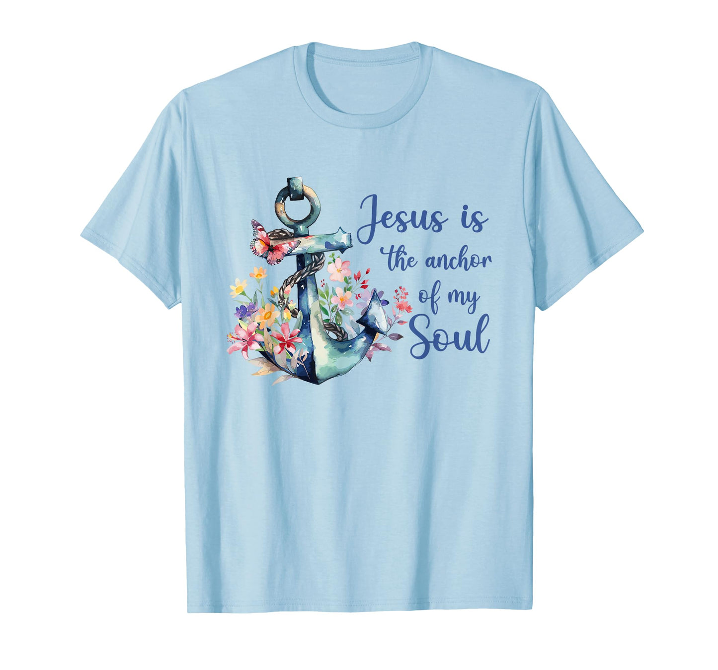 Christians God Faith Jesus is the anchor for my soul T-Shirt