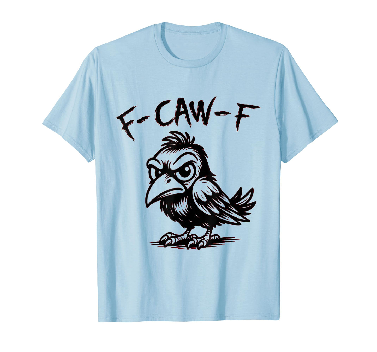 Funny Retro F Caw F Crow Adult Sarcastic Quotes T-Shirt