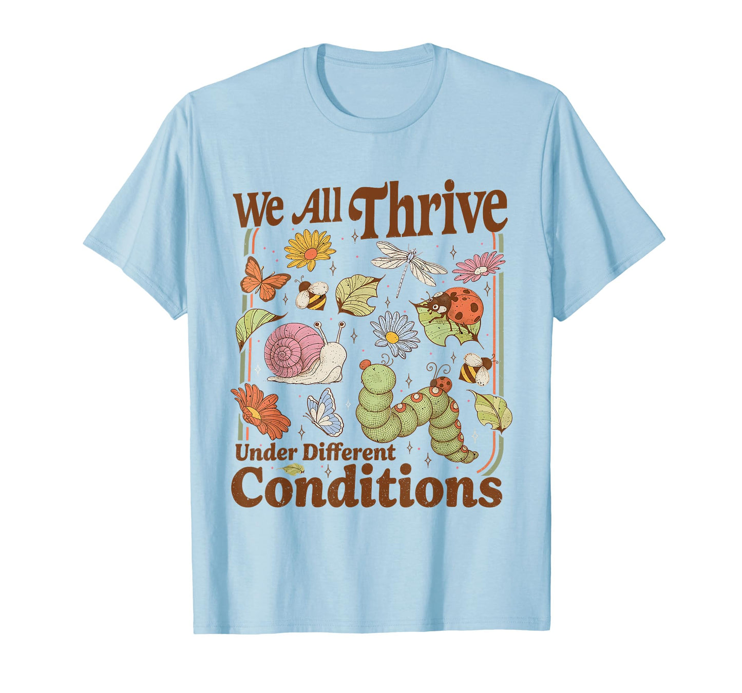 We All Thrive Under Different Conditions Funny SPED Teacher T-Shirt