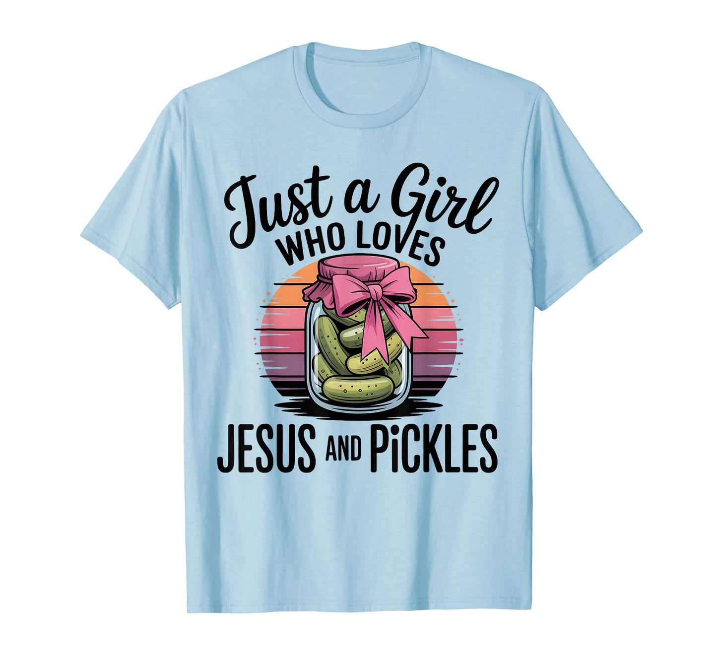 Just A Girl Who Loves Jesus and Pickles Funny Pickles Jesus T-Shirt