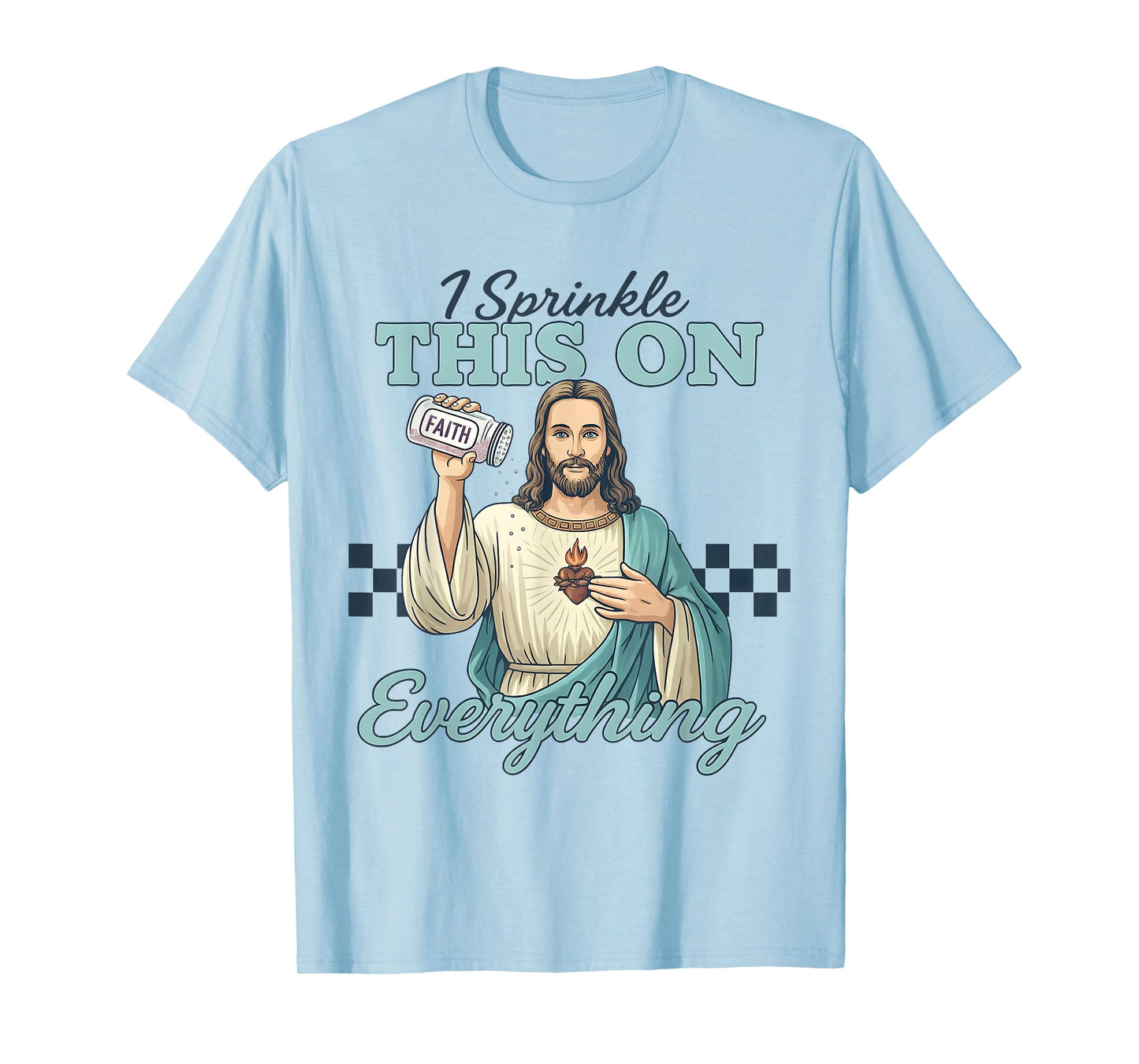I Sprinkle Faith on Everything Funny Jesus Seasoning Christ T-Shirt