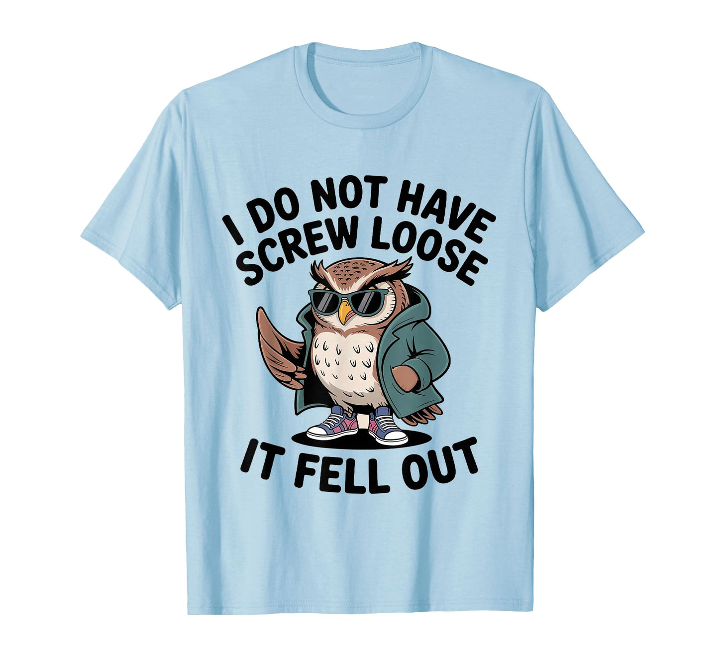 I Do Not Have Screw Loose It Fell Out Funny Owl Lover T-Shirt