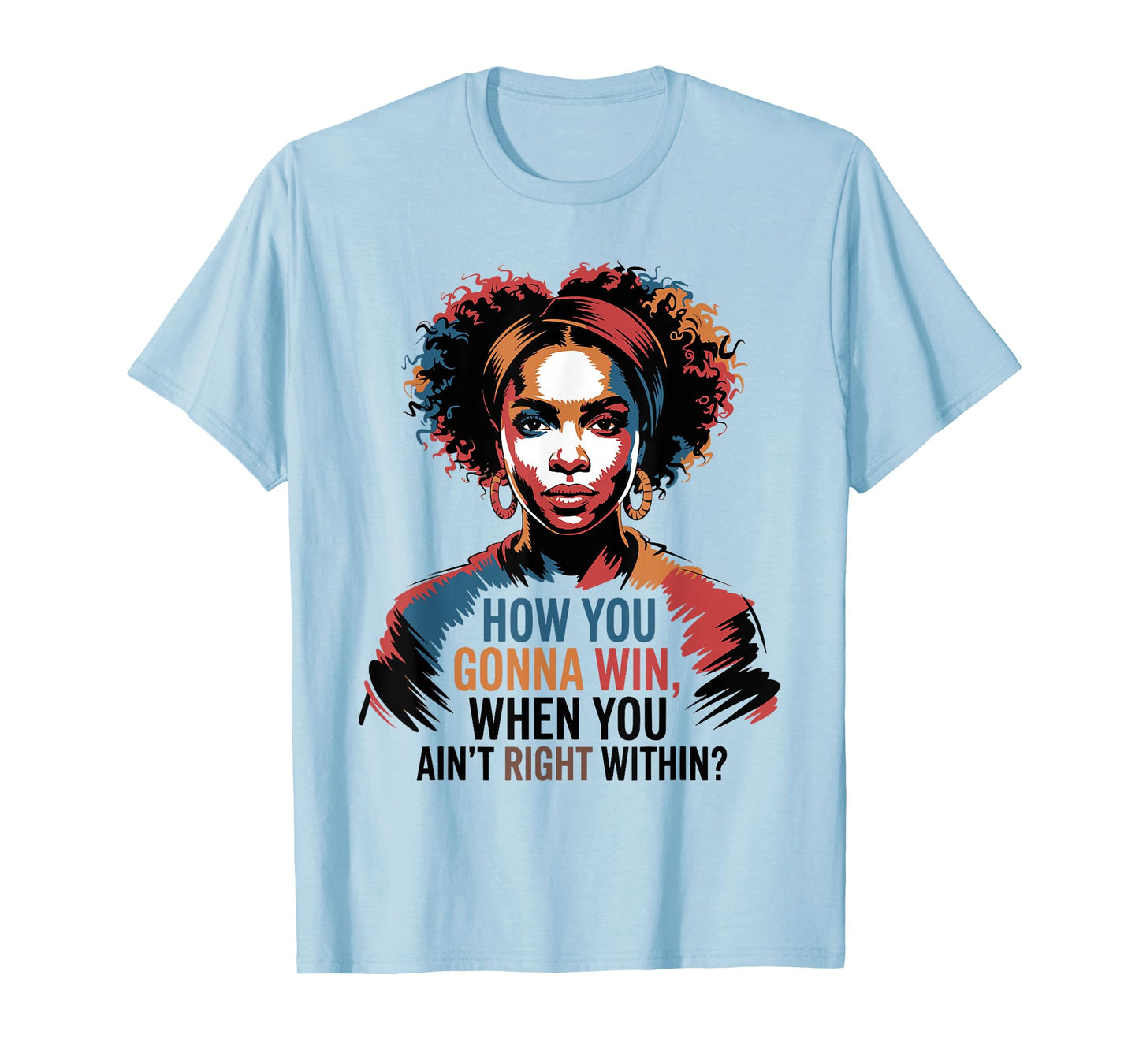 How You Gonna Win When You Ain't Right Within Empowerment T-Shirt