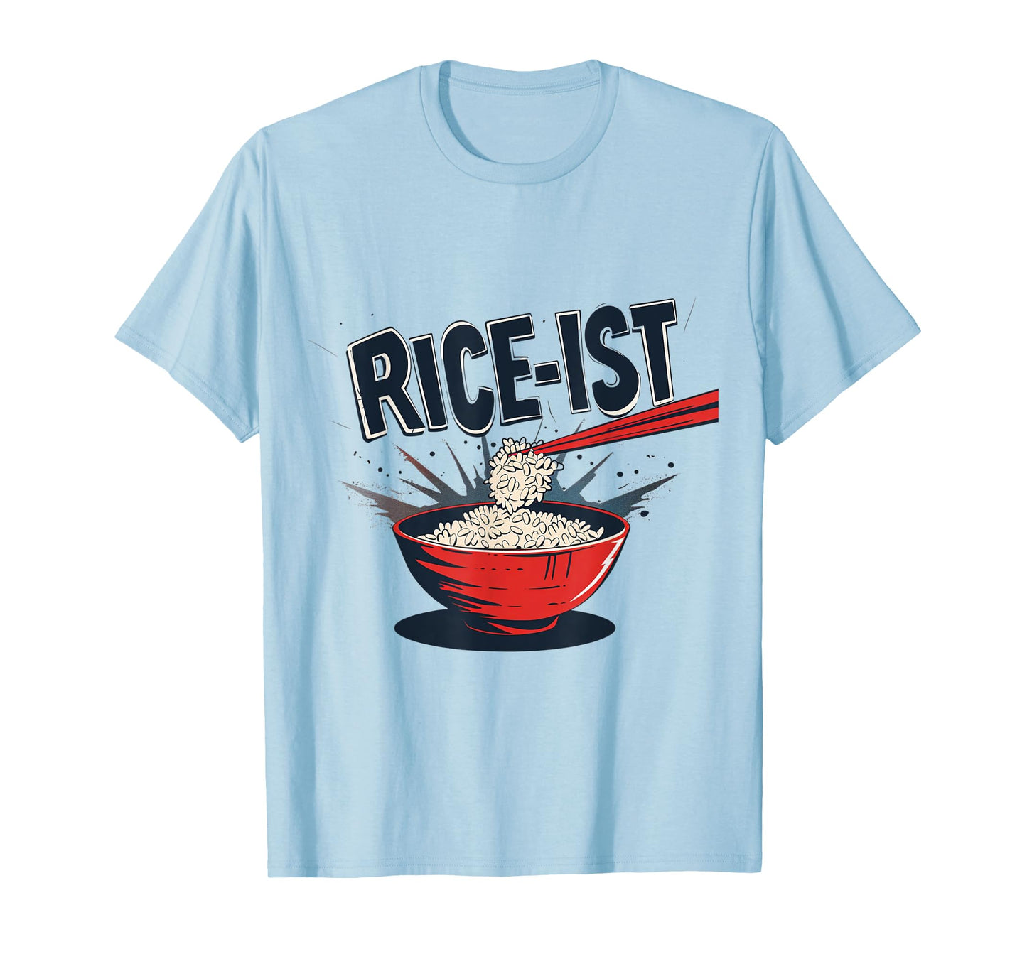Rice-ist Funny Rice Asian Japan Chinese Food Joke Chopsticks T-Shirt