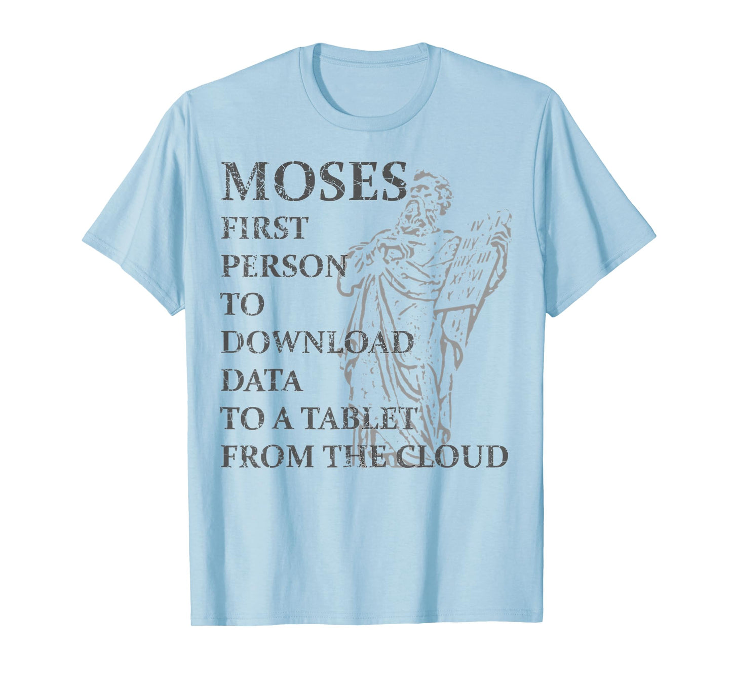 Moses Was The First Person With A Tablet Christian Religious T-Shirt