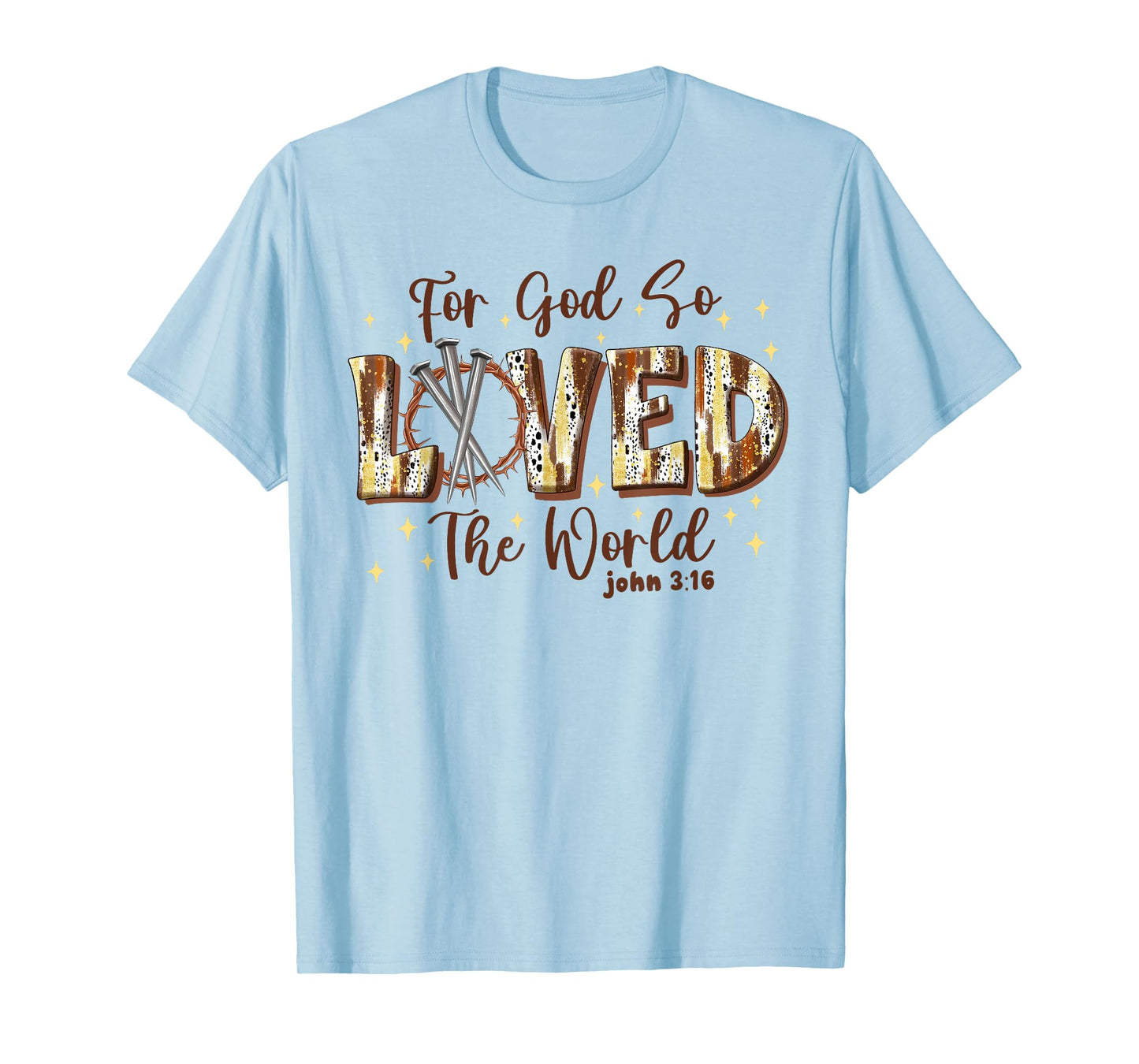 God Loved The World Christian Loved John 3 16 Men Women T-Shirt
