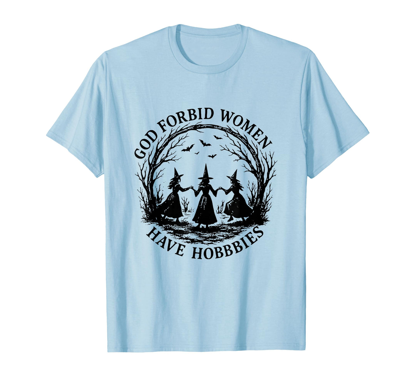 God Forbid Women Have Hobbies Feminism Halloween Witch T-Shirt