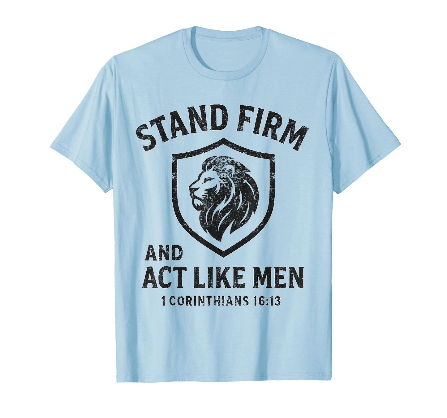 Stand Firm and Act Like Men Lion of Judah Shield Crest T-Shirt