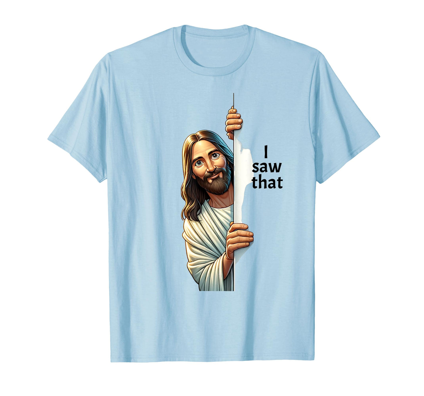 Jesus Christ I Saw That T-Shirt